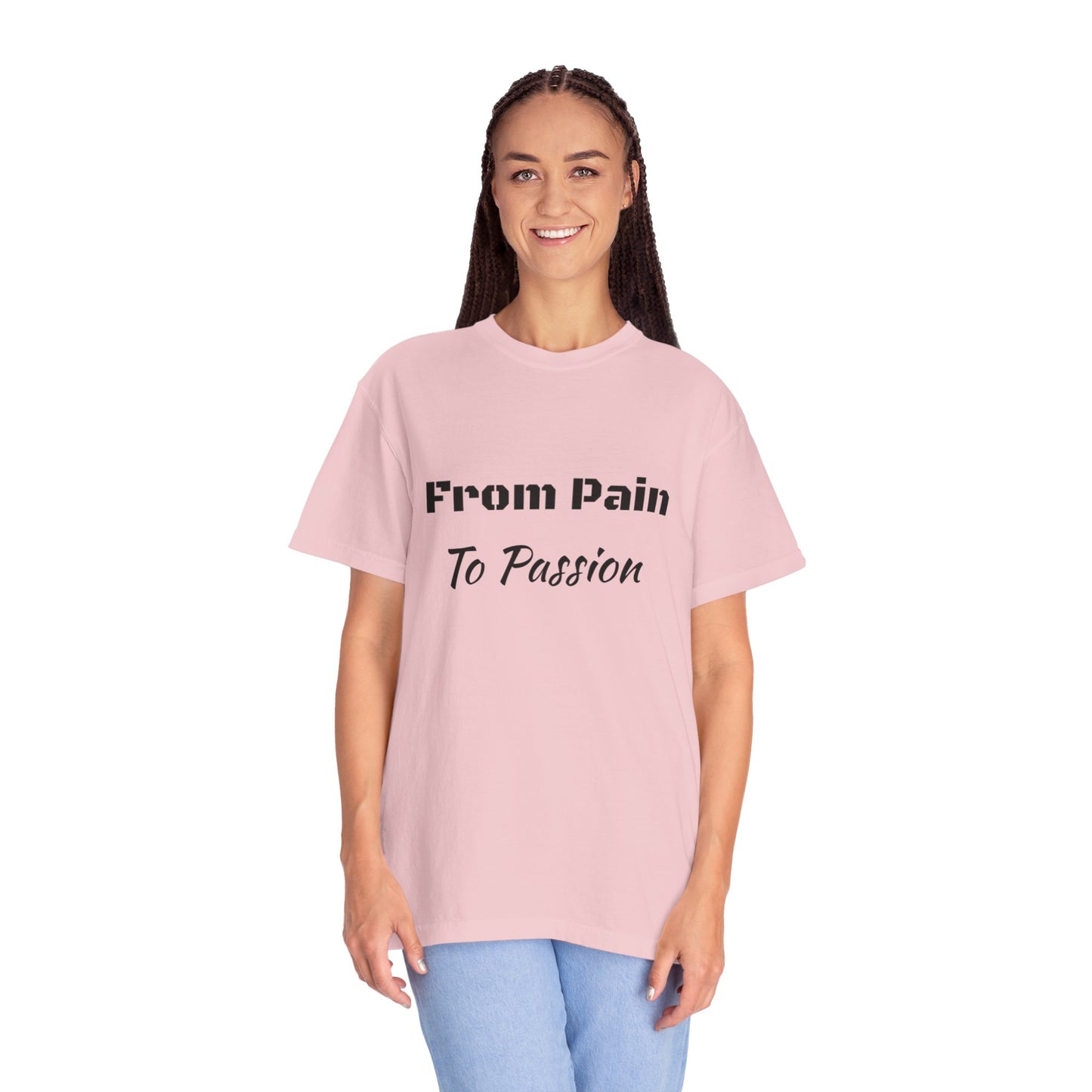 'From Pain To Passion' - Unisex Graphic Shirt, Positive Vibes, Casual Wear
