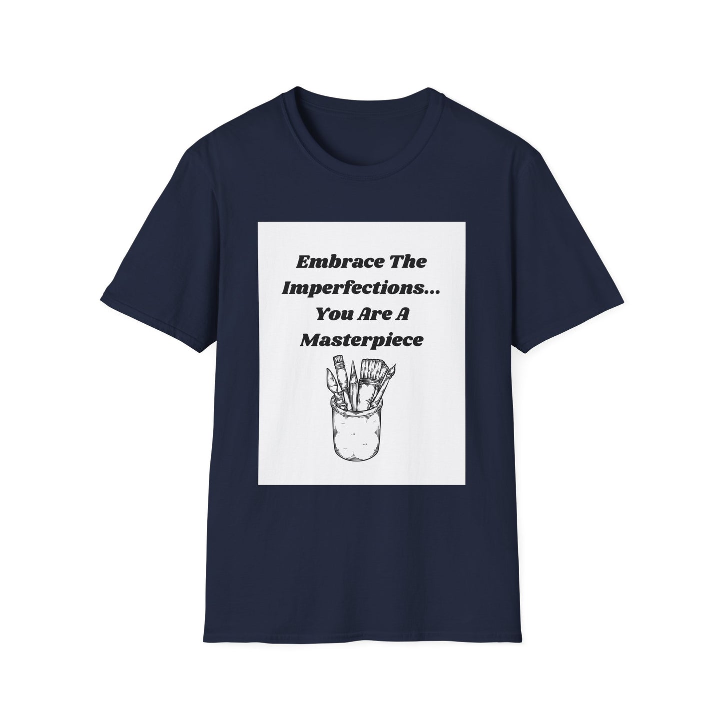 Embrace The Imperfections - Unisex Softstyle T-Shirt - Artistic Inspiration Tee