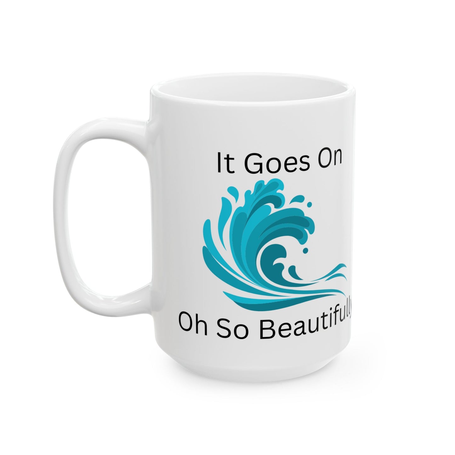Inspirational Ceramic Mug - "It Goes On Beautifully" - Perfect Gift for Motivation and Daily Inspiration