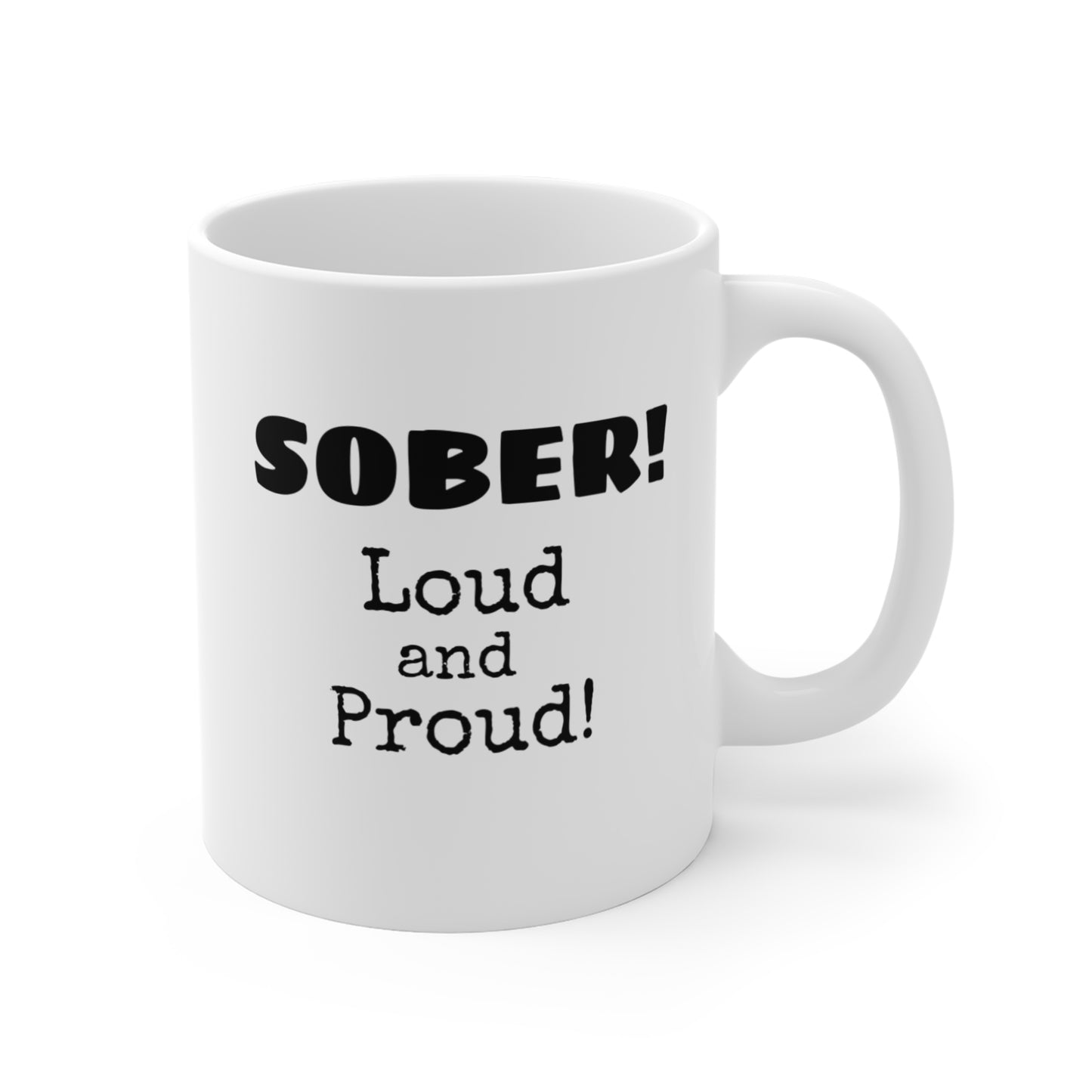 Sober Loud and Proud Mug - 11oz Coffee Cup for Recovery Awareness