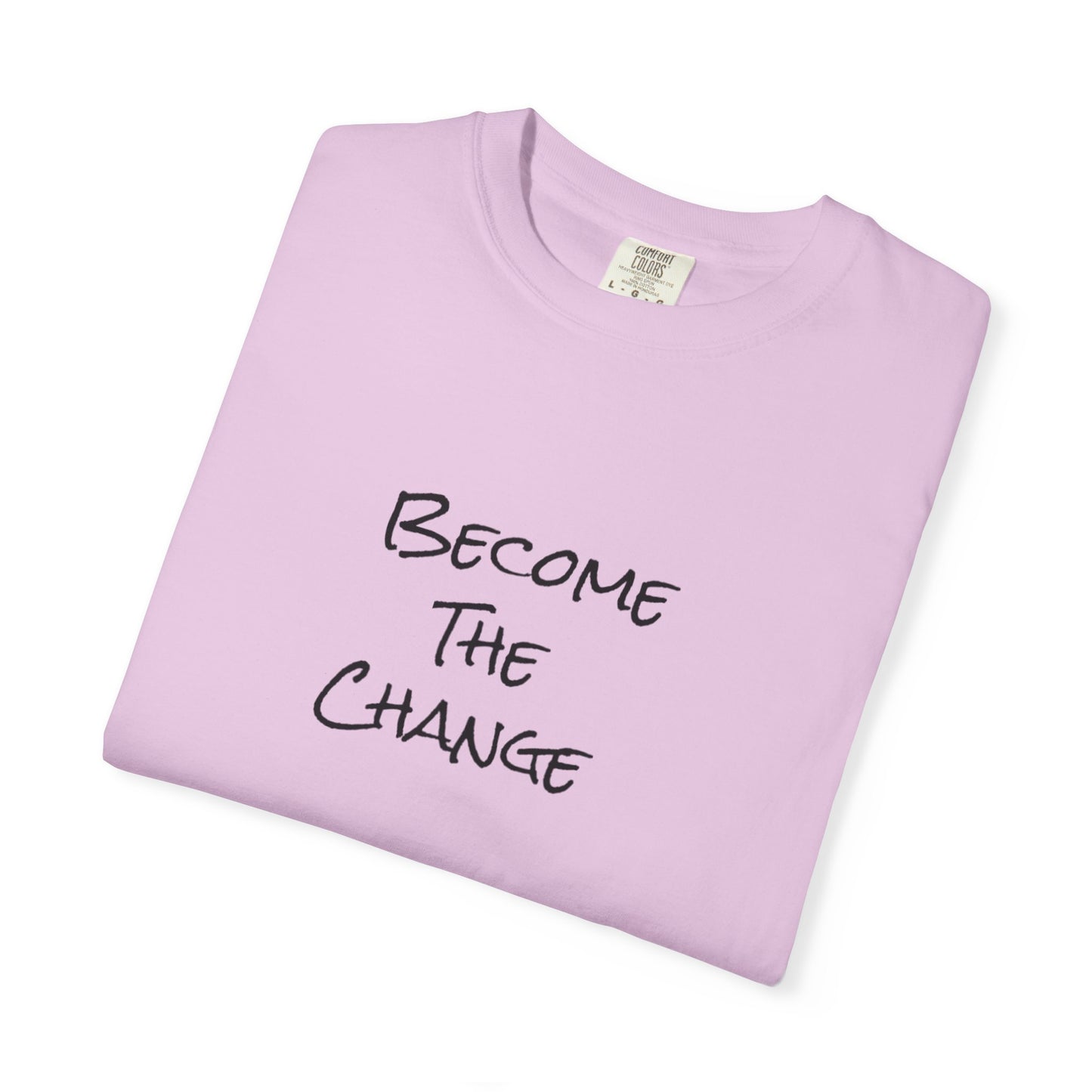 'Become The Change' -  Unisex Graphic Shirt, Positive Vibes, Casual Wear