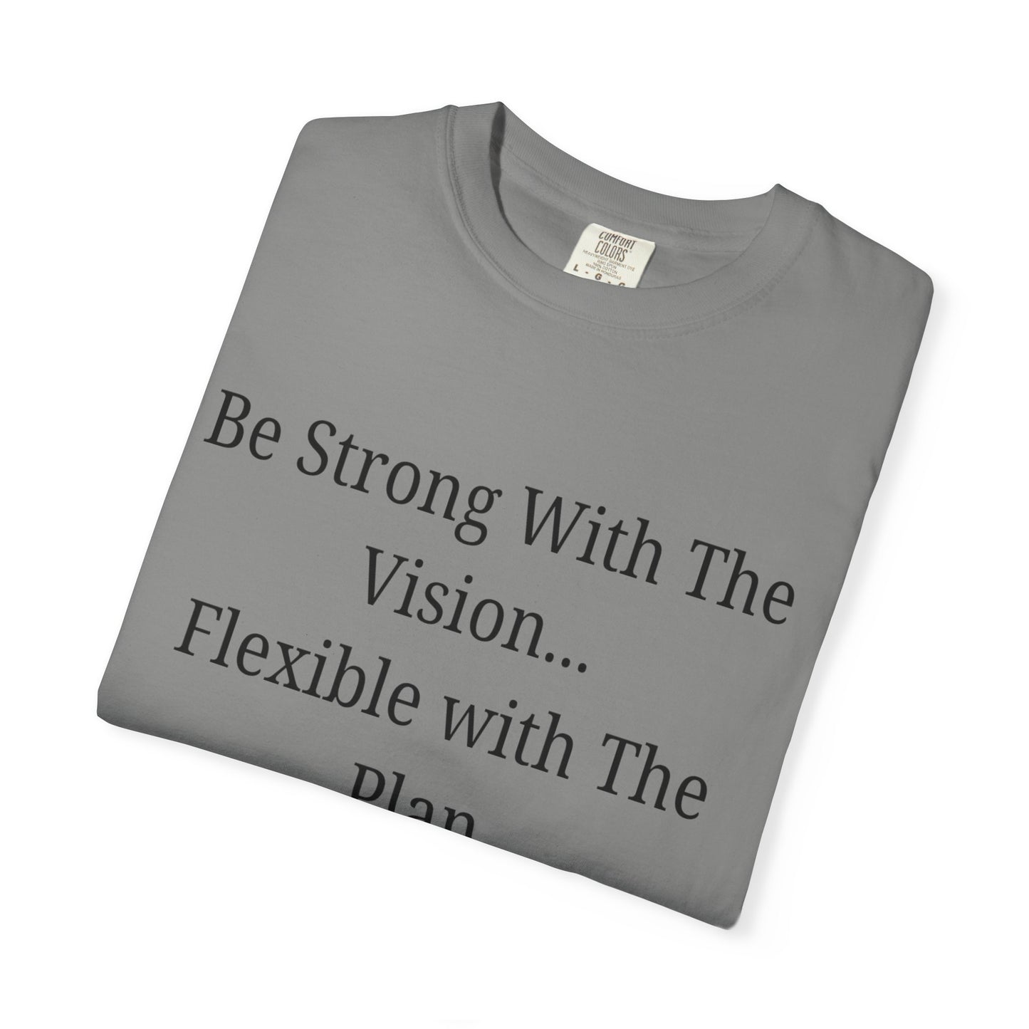 'Be Strong With The Vision...Flexible With The Plan' - Unisex Graphic Shirt, Positive Vibes, Casual Wear
