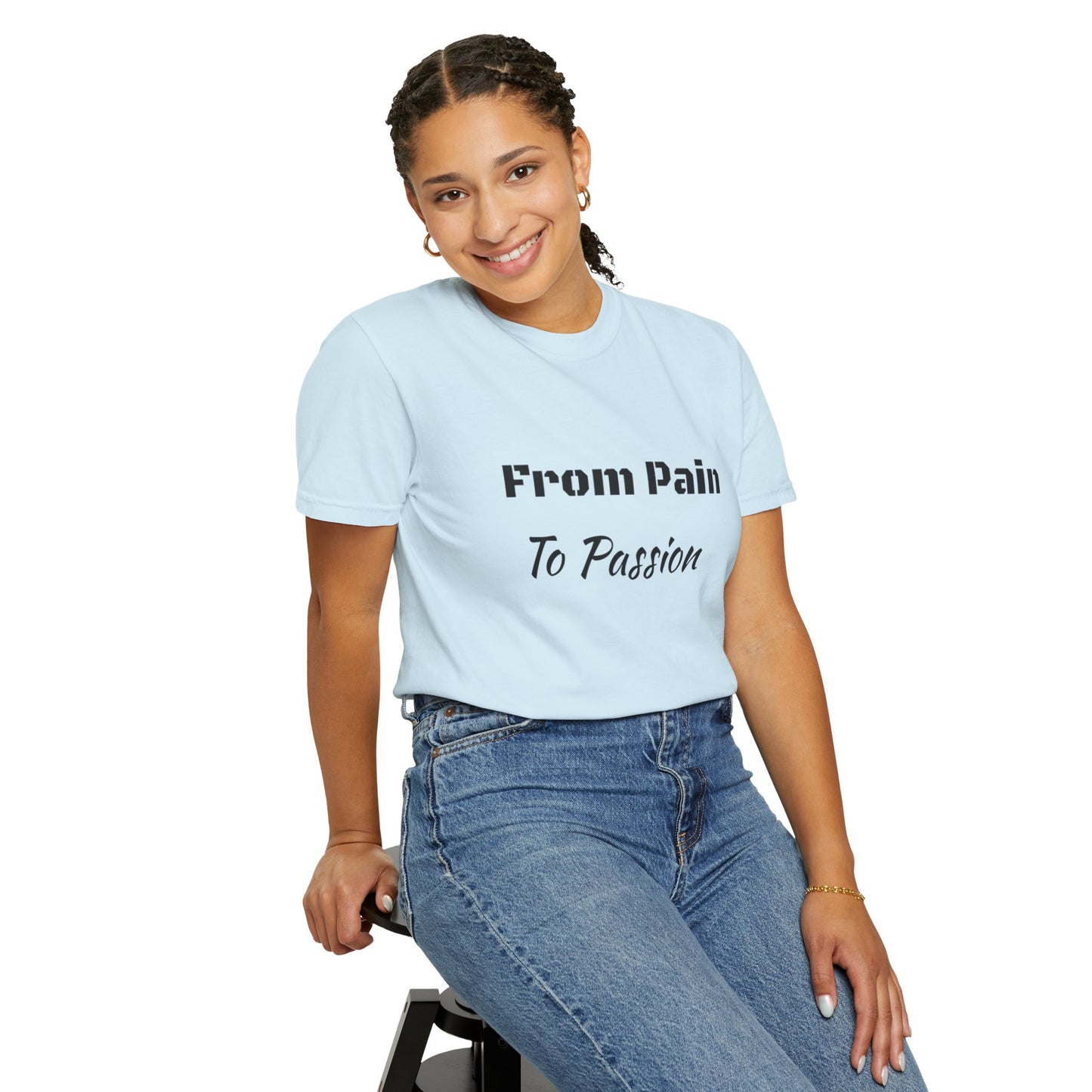 'From Pain To Passion' - Unisex Graphic Shirt, Positive Vibes, Casual Wear
