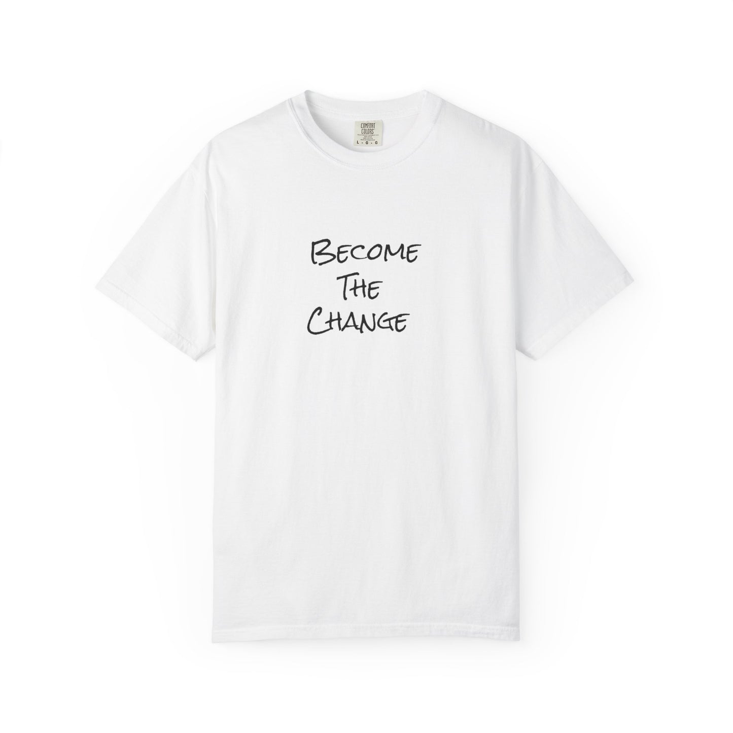 'Become The Change' -  Unisex Graphic Shirt, Positive Vibes, Casual Wear