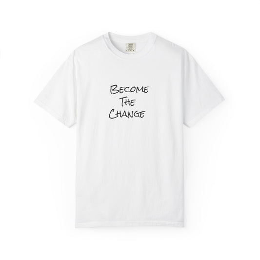 'Become The Change' -  Unisex Graphic Shirt, Positive Vibes, Casual Wear