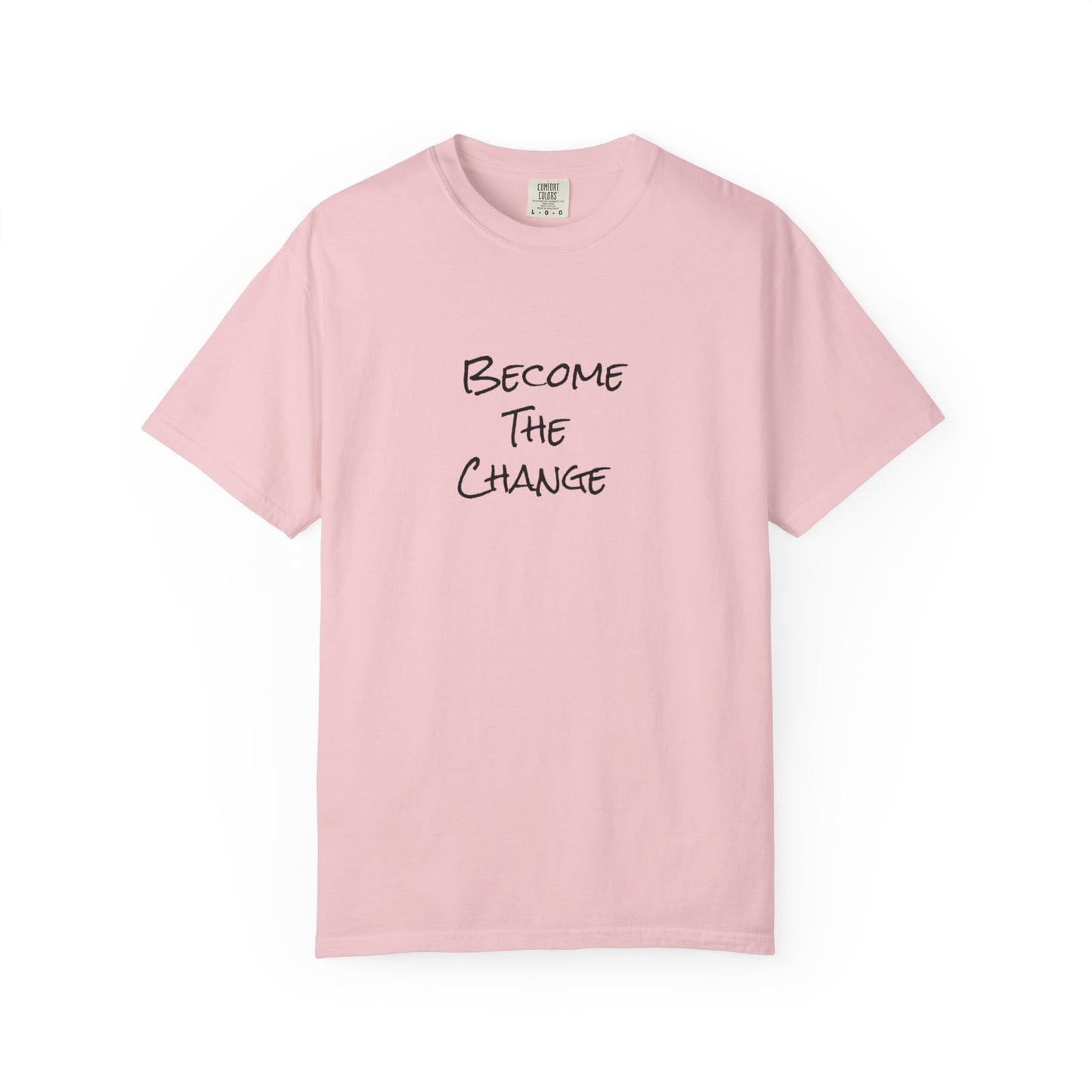 'Become The Change' -  Unisex Graphic Shirt, Positive Vibes, Casual Wear
