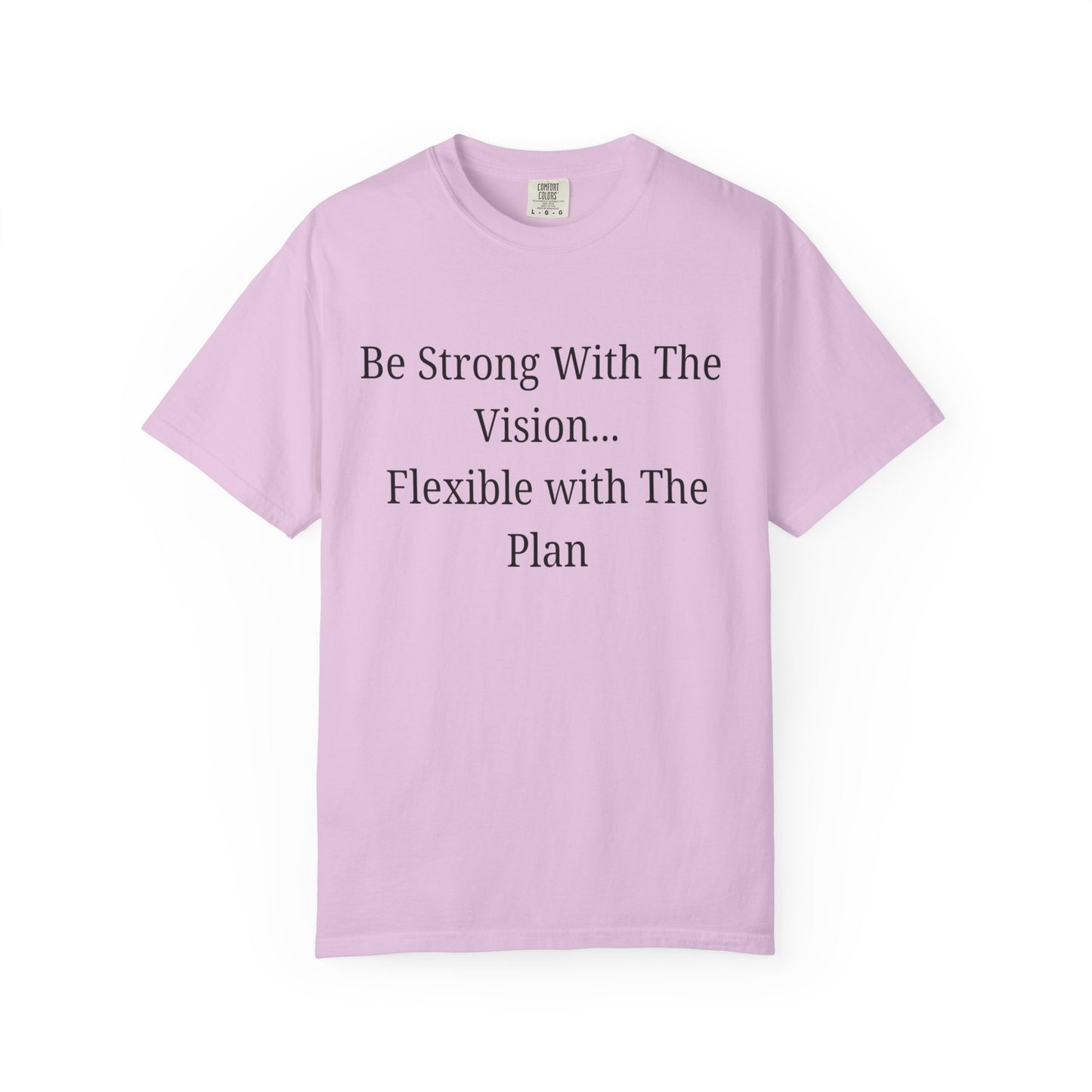 'Be Strong With The Vision...Flexible With The Plan' - Unisex Graphic Shirt, Positive Vibes, Casual Wear