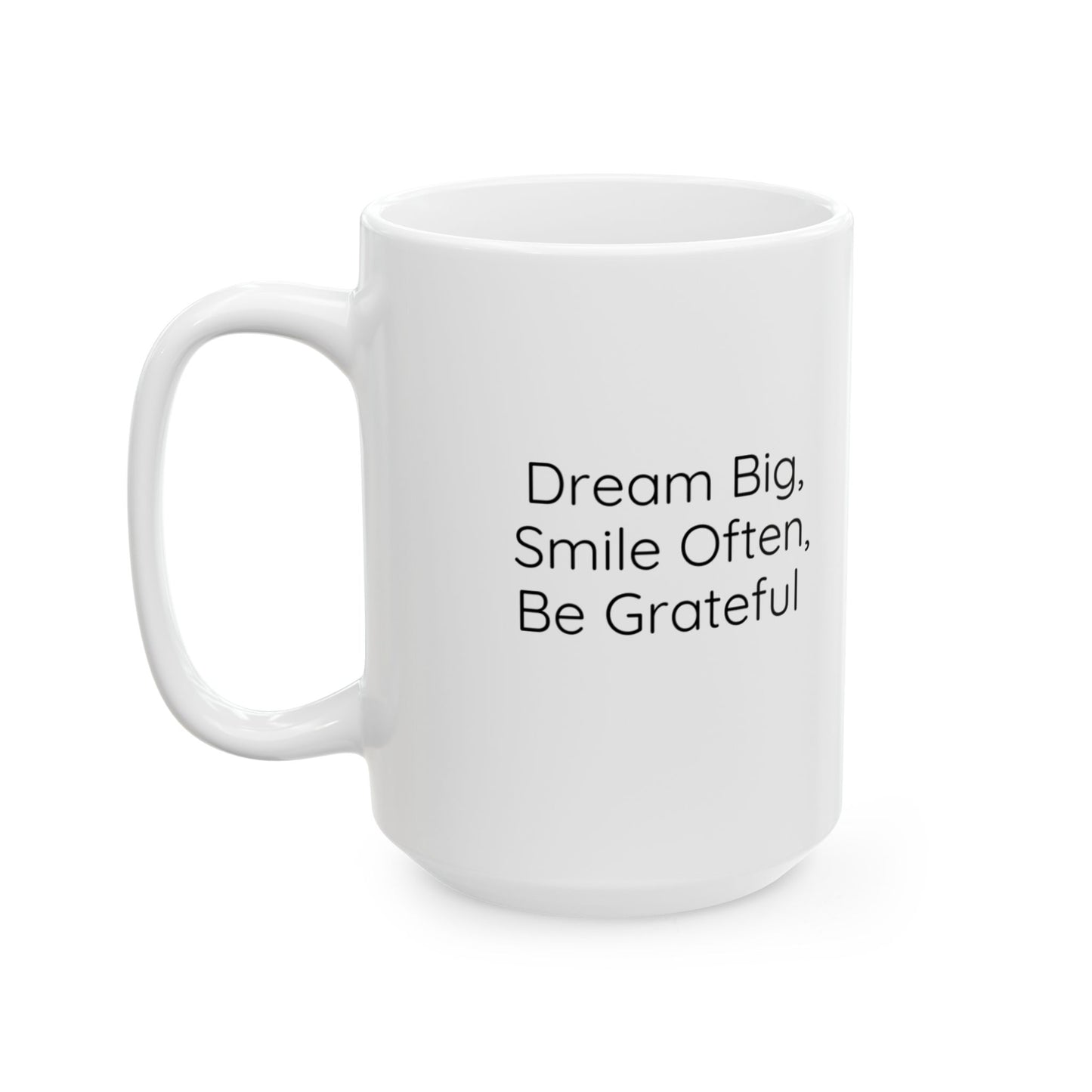 Inspirational Ceramic Mug - "Dream Big, Smile Often, Be Grateful" - Motivational 11oz & 15oz Coffee Cup