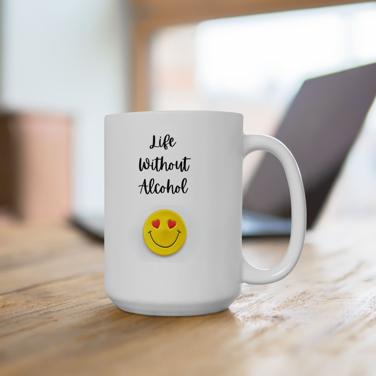 Life Without Alcohol - Ceramic Mug, (11oz, 15oz)