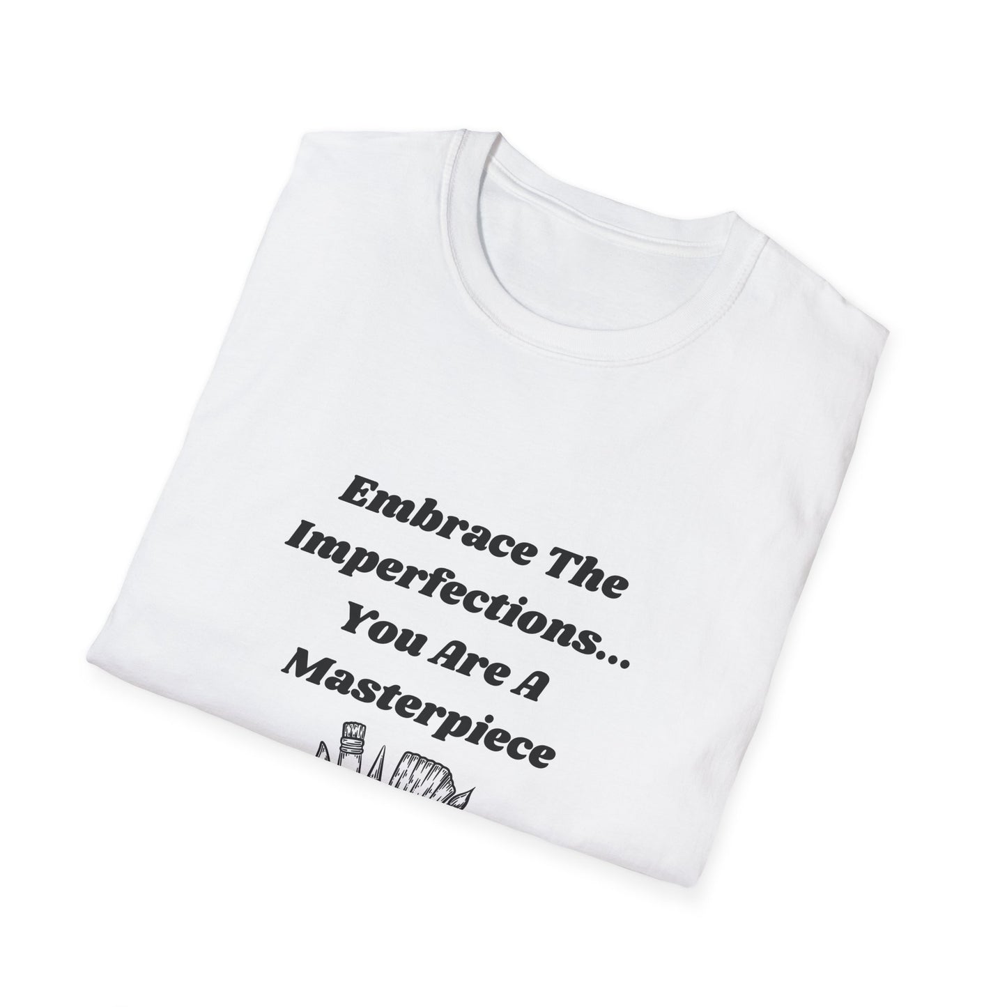 Embrace The Imperfections - Unisex Softstyle T-Shirt - Artistic Inspiration Tee