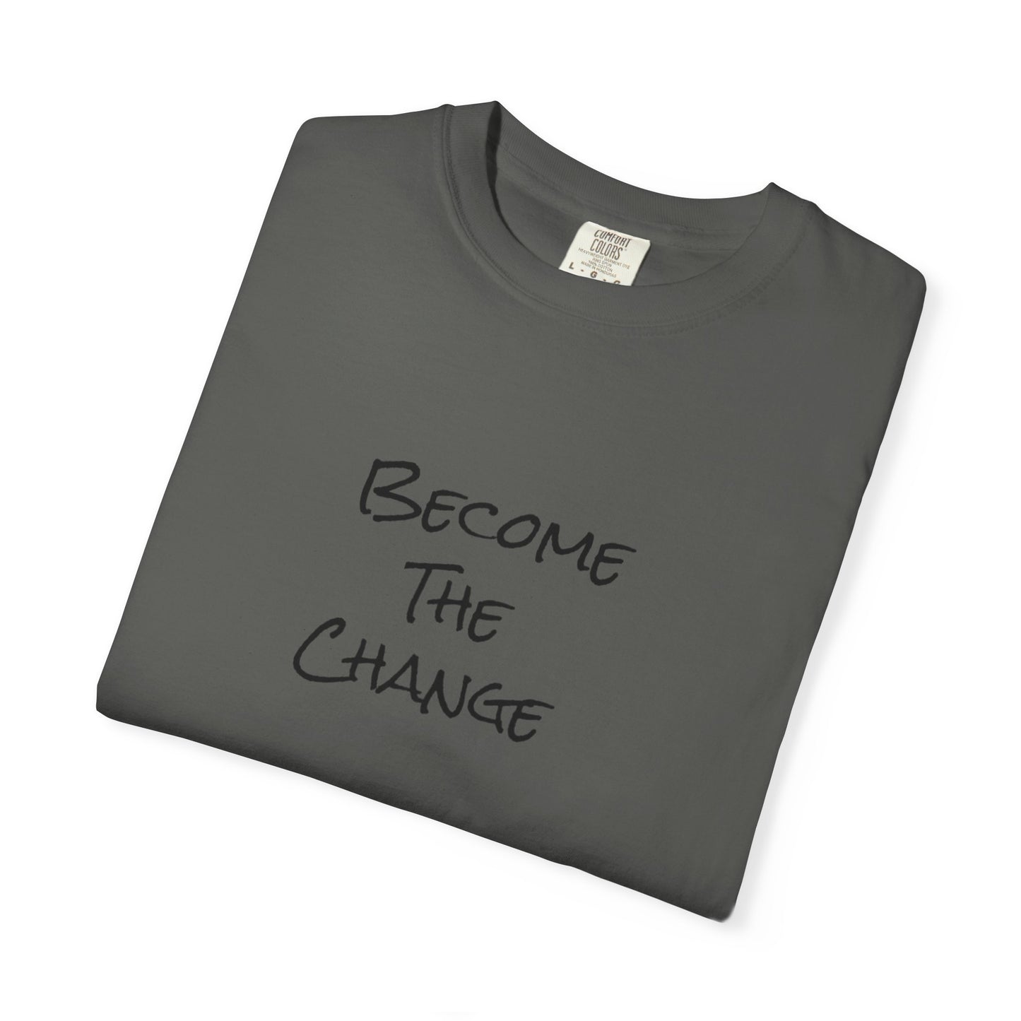 'Become The Change' -  Unisex Graphic Shirt, Positive Vibes, Casual Wear