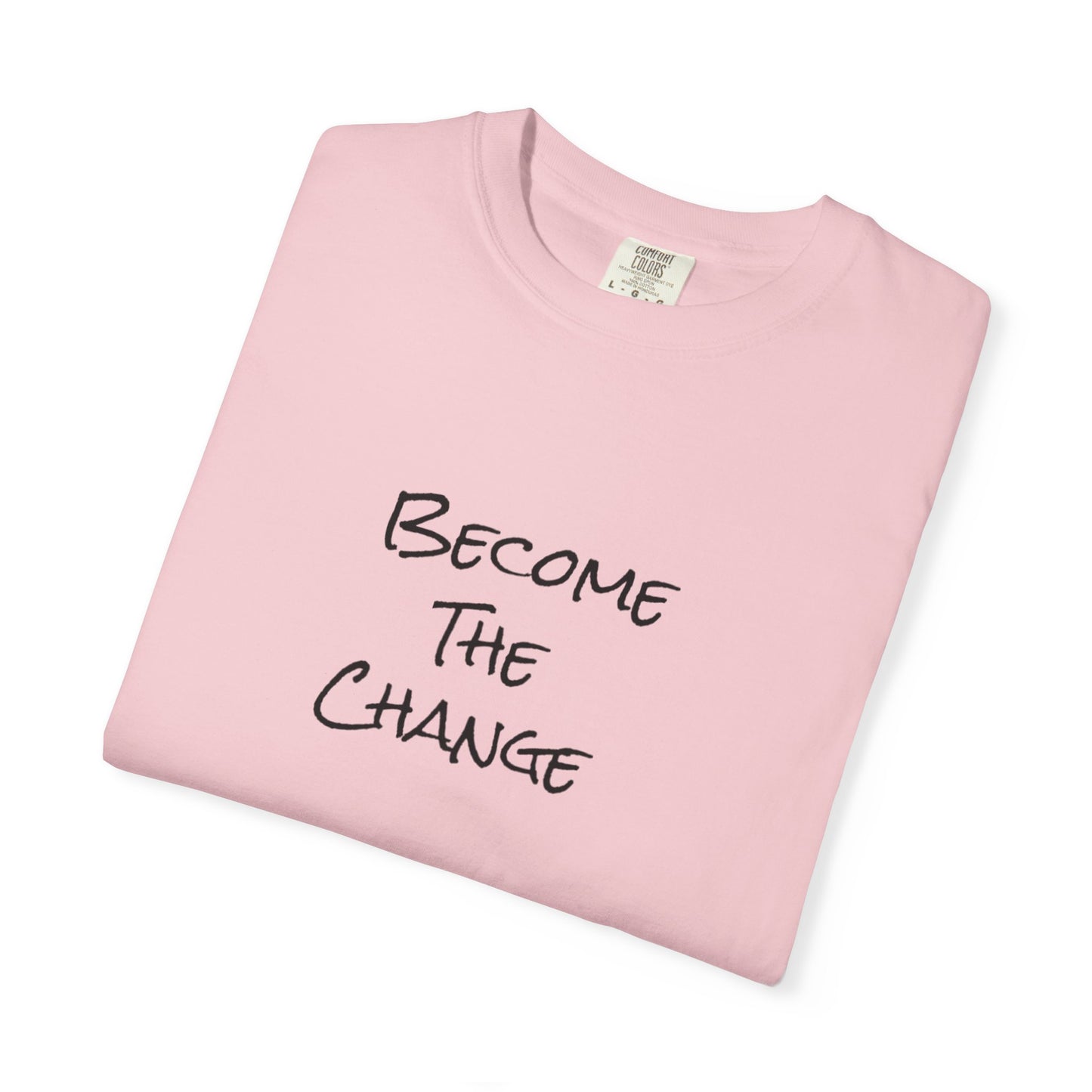 'Become The Change' -  Unisex Graphic Shirt, Positive Vibes, Casual Wear