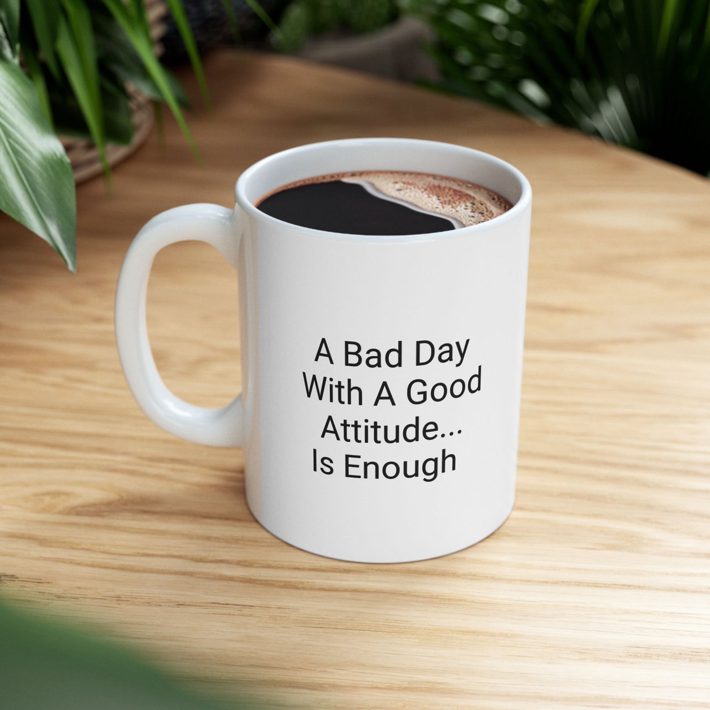 Inspirational Ceramic Mug - 'A Bad Day With A Good Attitude Is Enough' - Motivational Coffee Cup for Daily Inspiration