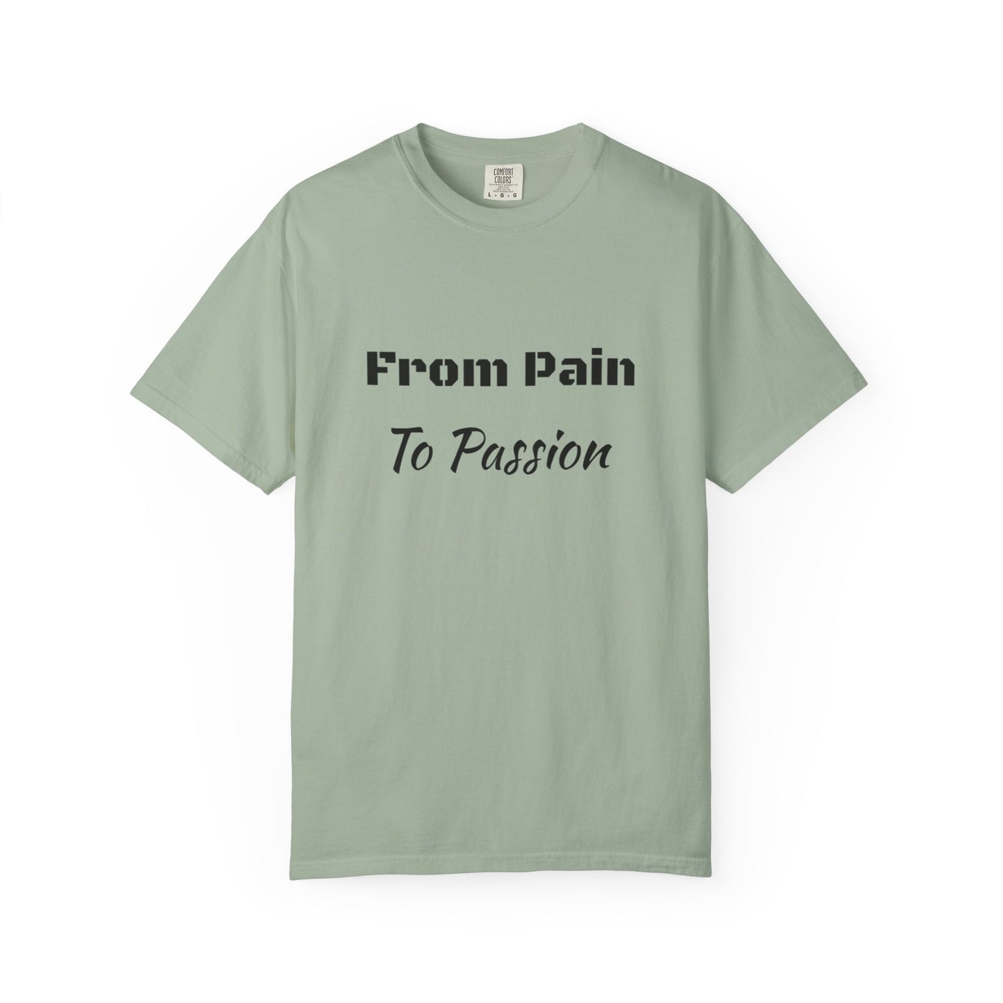 'From Pain To Passion' - Unisex Graphic Shirt, Positive Vibes, Casual Wear