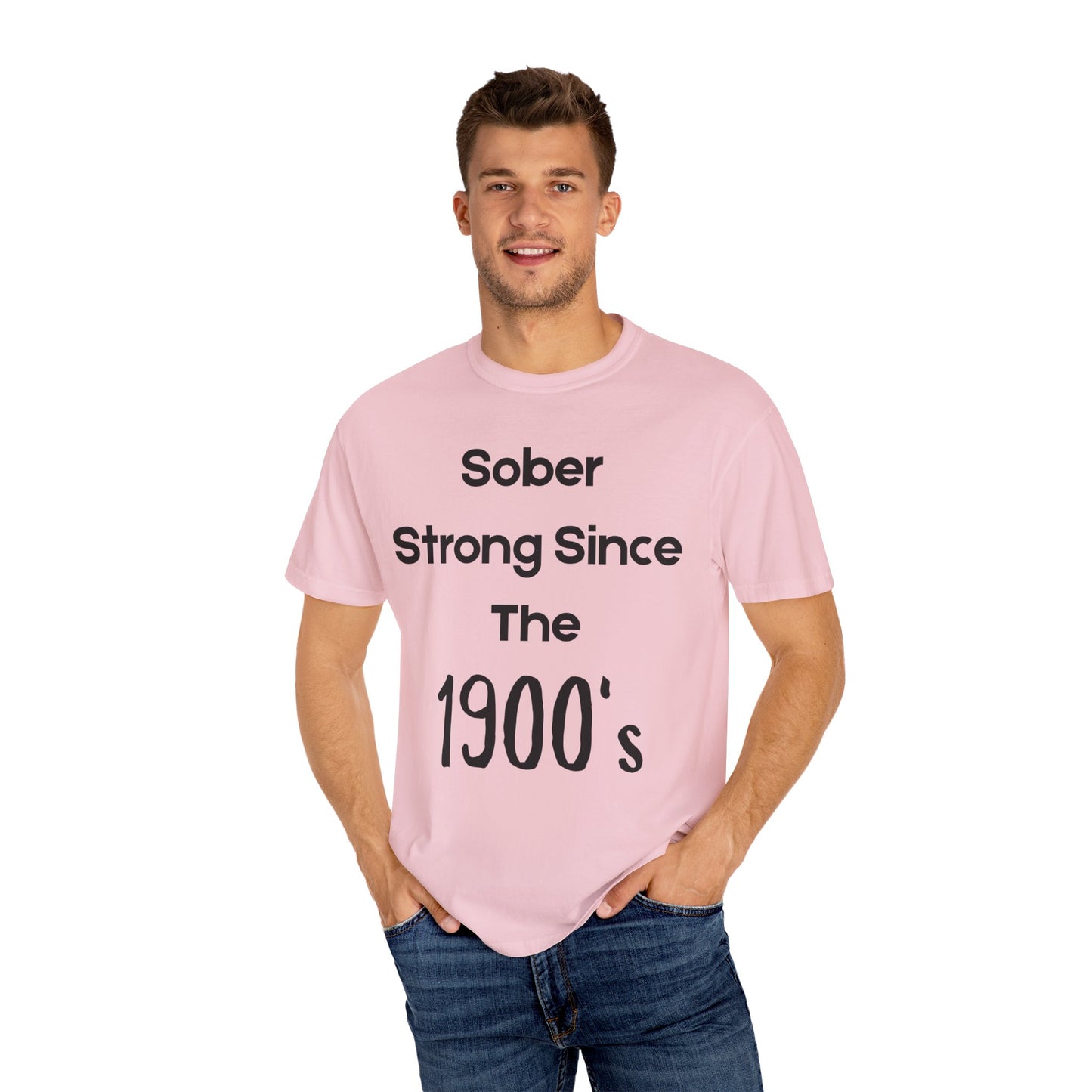 'Sober Strong Since the 1900s' T-shirt | Unisex Garment-Dyed Tee for Recovery, Recovery Awareness, Casual Wear, Sobriety