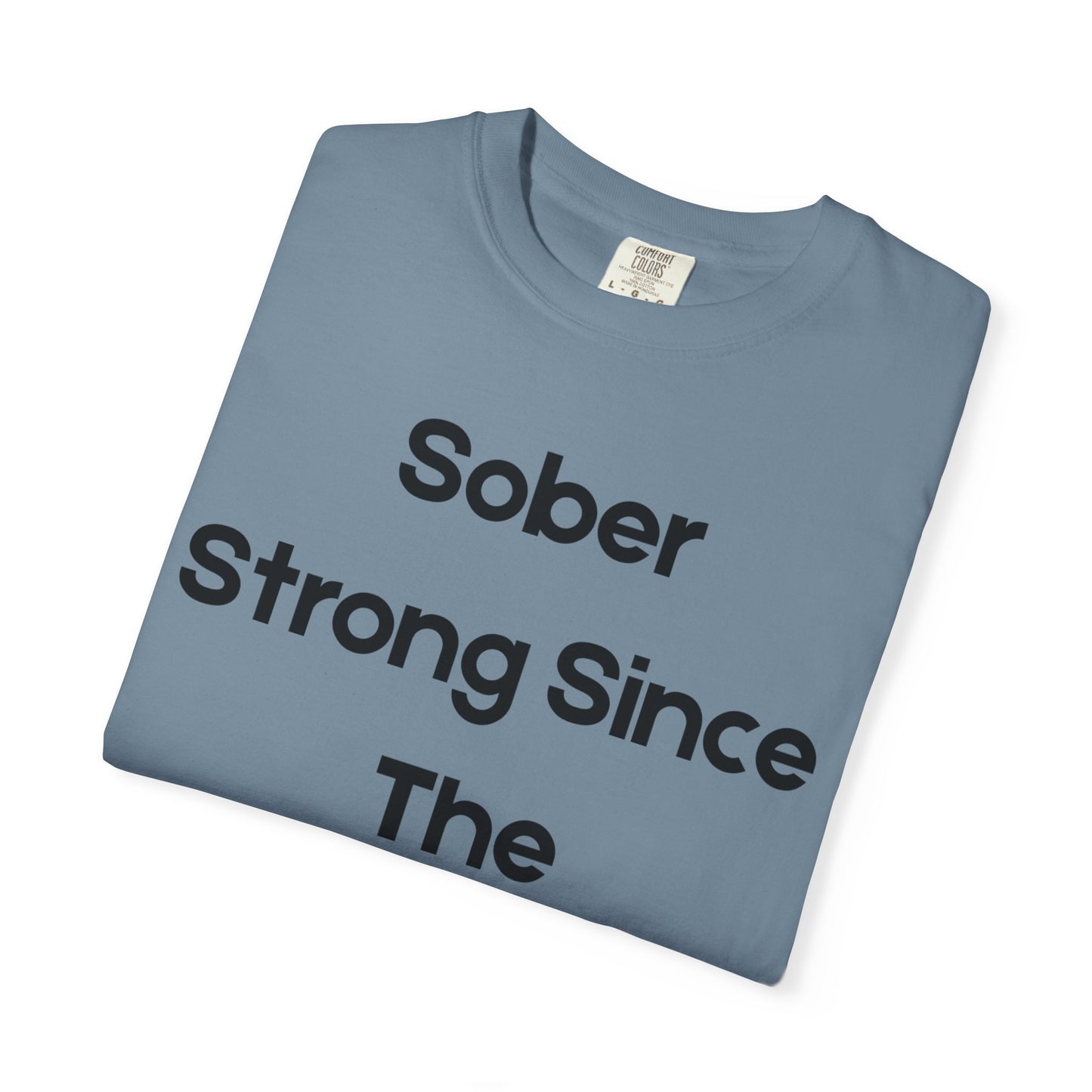 'Sober Strong Since the 1900s' T-shirt | Unisex Garment-Dyed Tee for Recovery, Recovery Awareness, Casual Wear, Sobriety