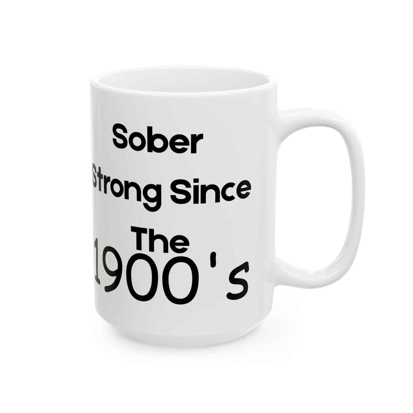 Sober Since the 1900's -  Recovery Gift, Coffee Mug, Inspirational Drinkware, Gift for Sobriety Milestone