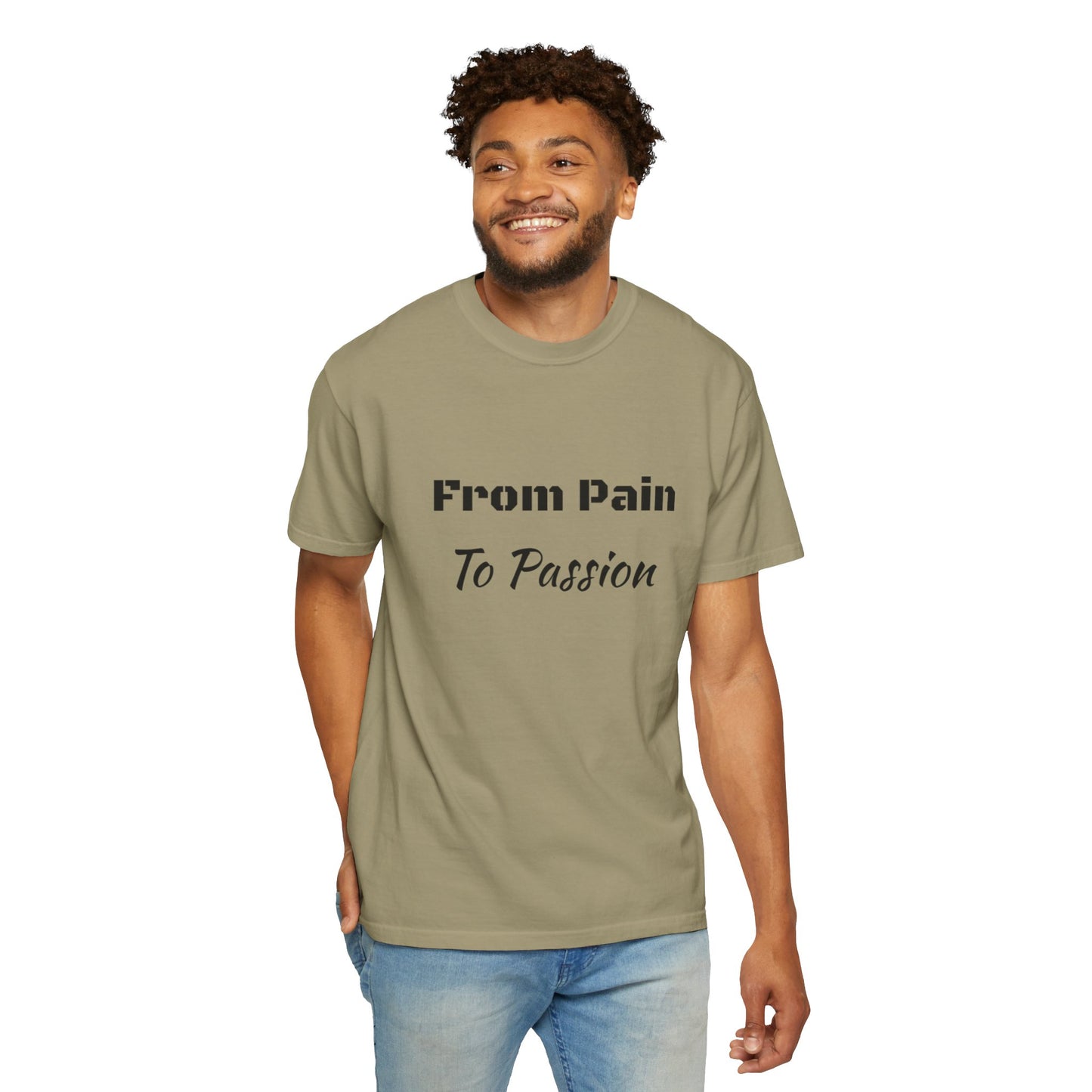 'From Pain To Passion' - Unisex Graphic Shirt, Positive Vibes, Casual Wear