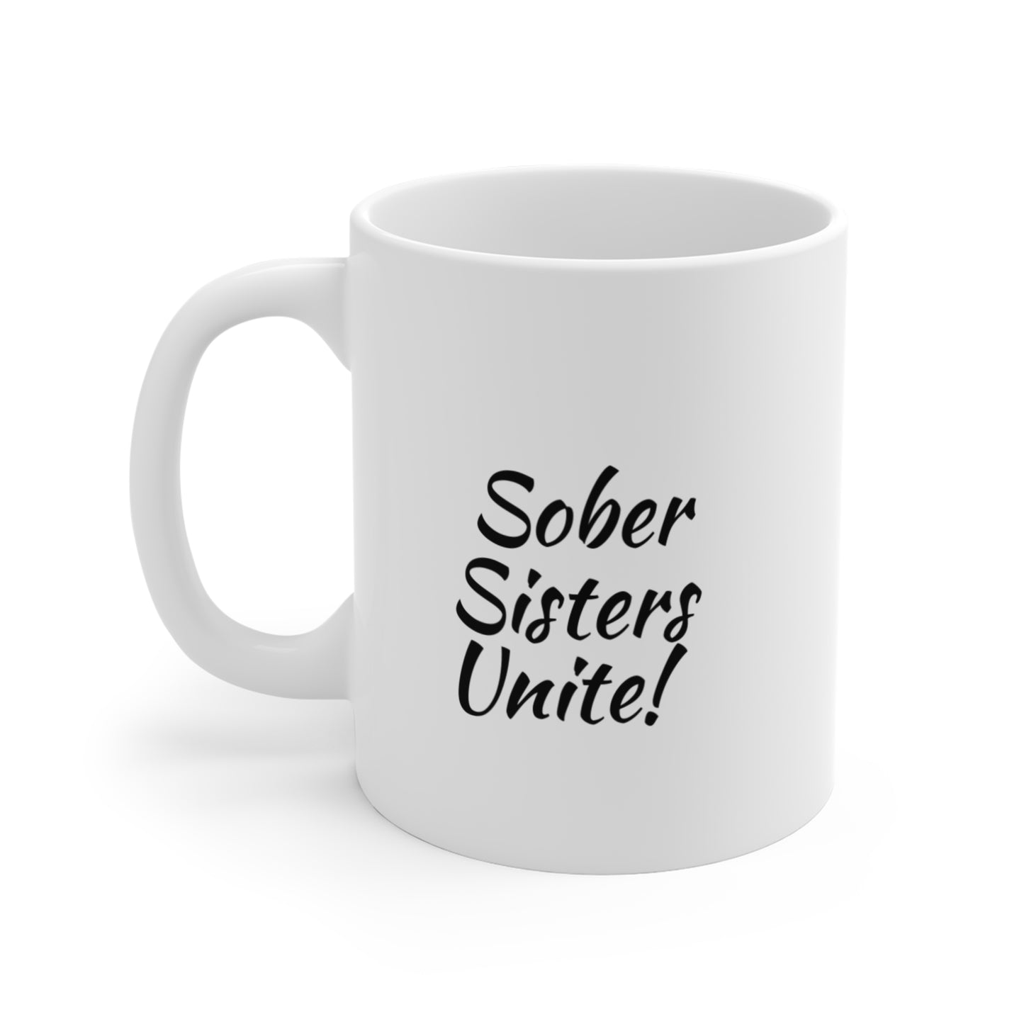 Addiction Recovery - Sober Sisters Unite Mug - 11oz Coffee Cup for Supportive Sisterhood