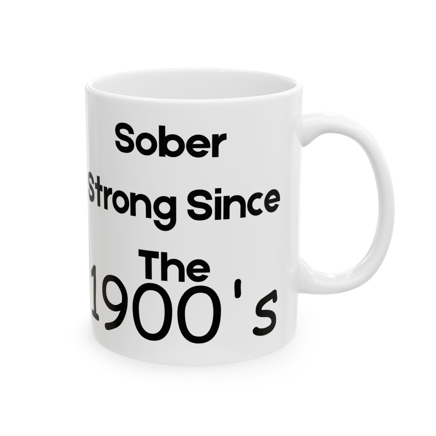 Sober Since the 1900's -  Recovery Gift, Coffee Mug, Inspirational Drinkware, Gift for Sobriety Milestone