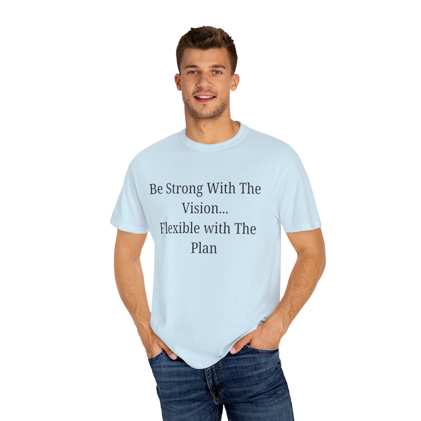 'Be Strong With The Vision...Flexible With The Plan' - Unisex Graphic Shirt, Positive Vibes, Casual Wear
