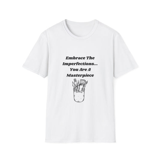 Embrace The Imperfections - Unisex Softstyle T-Shirt - Artistic Inspiration Tee
