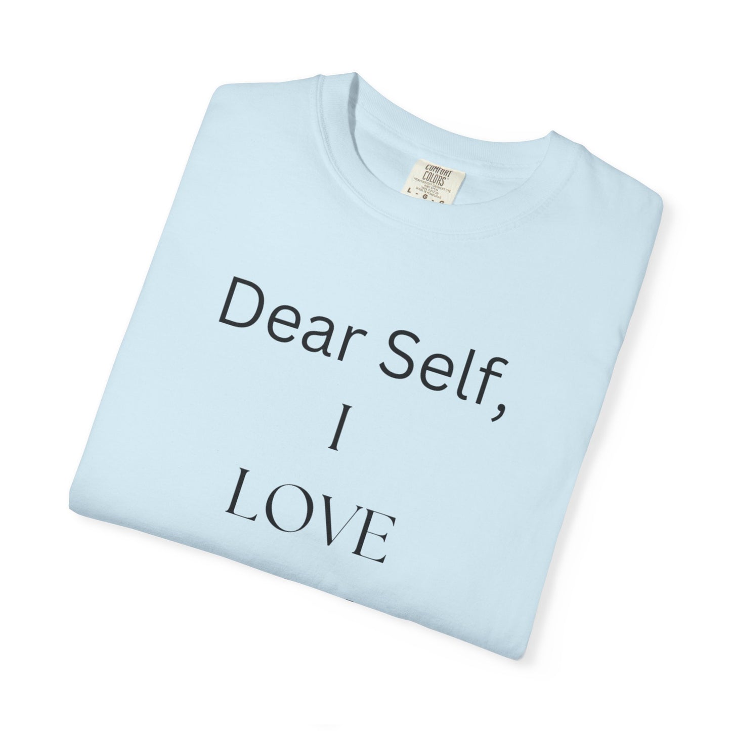 'Dear Self, I LOVE YOU' - Unisex Graphic Shirt, Positive Vibes, Casual Wear