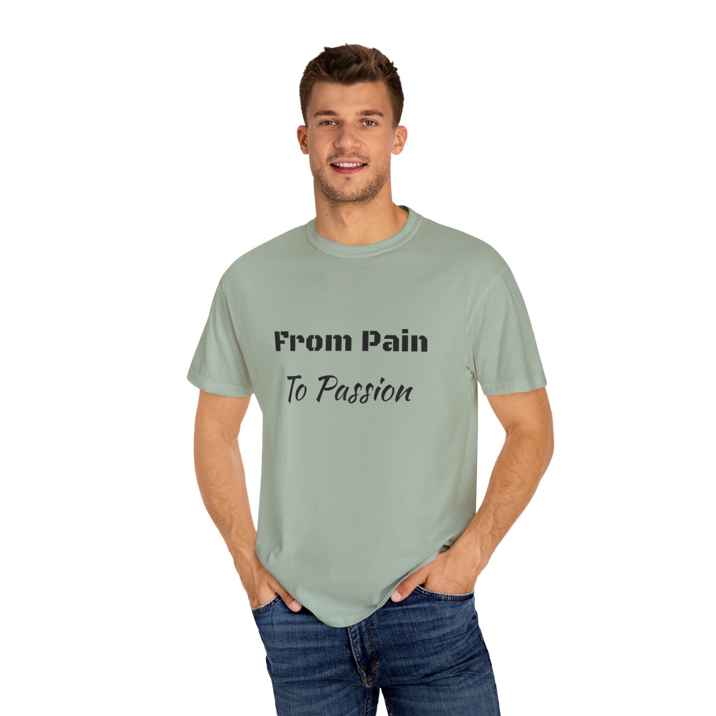 'From Pain To Passion' - Unisex Graphic Shirt, Positive Vibes, Casual Wear