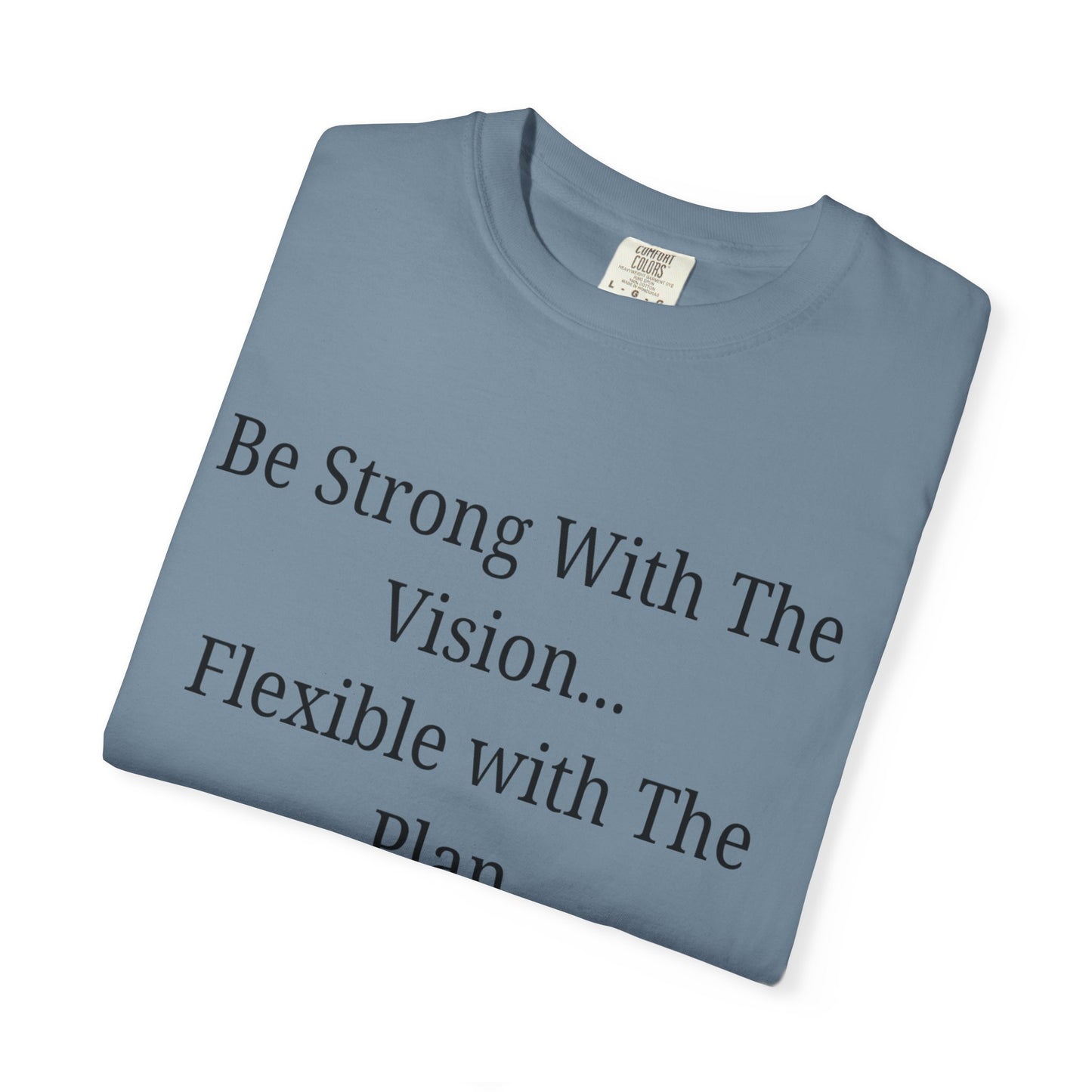 'Be Strong With The Vision...Flexible With The Plan' - Unisex Graphic Shirt, Positive Vibes, Casual Wear