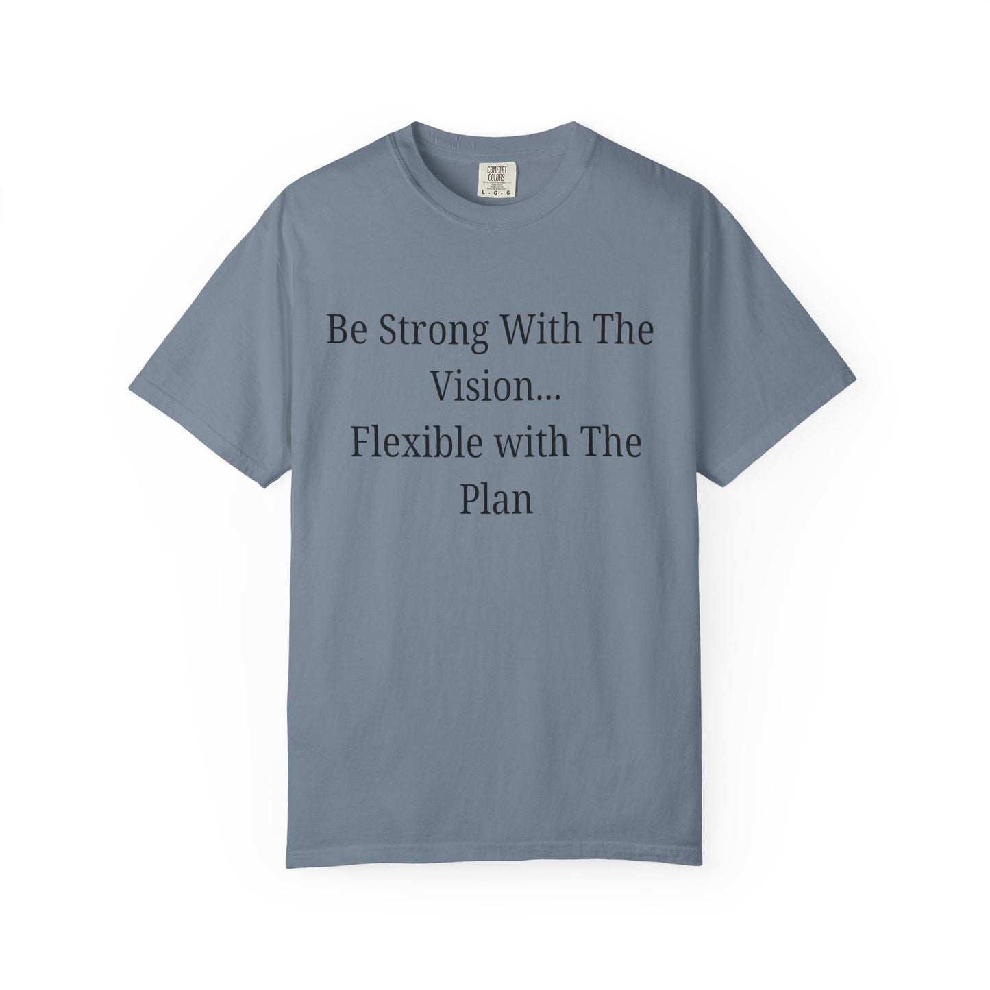 'Be Strong With The Vision...Flexible With The Plan' - Unisex Graphic Shirt, Positive Vibes, Casual Wear