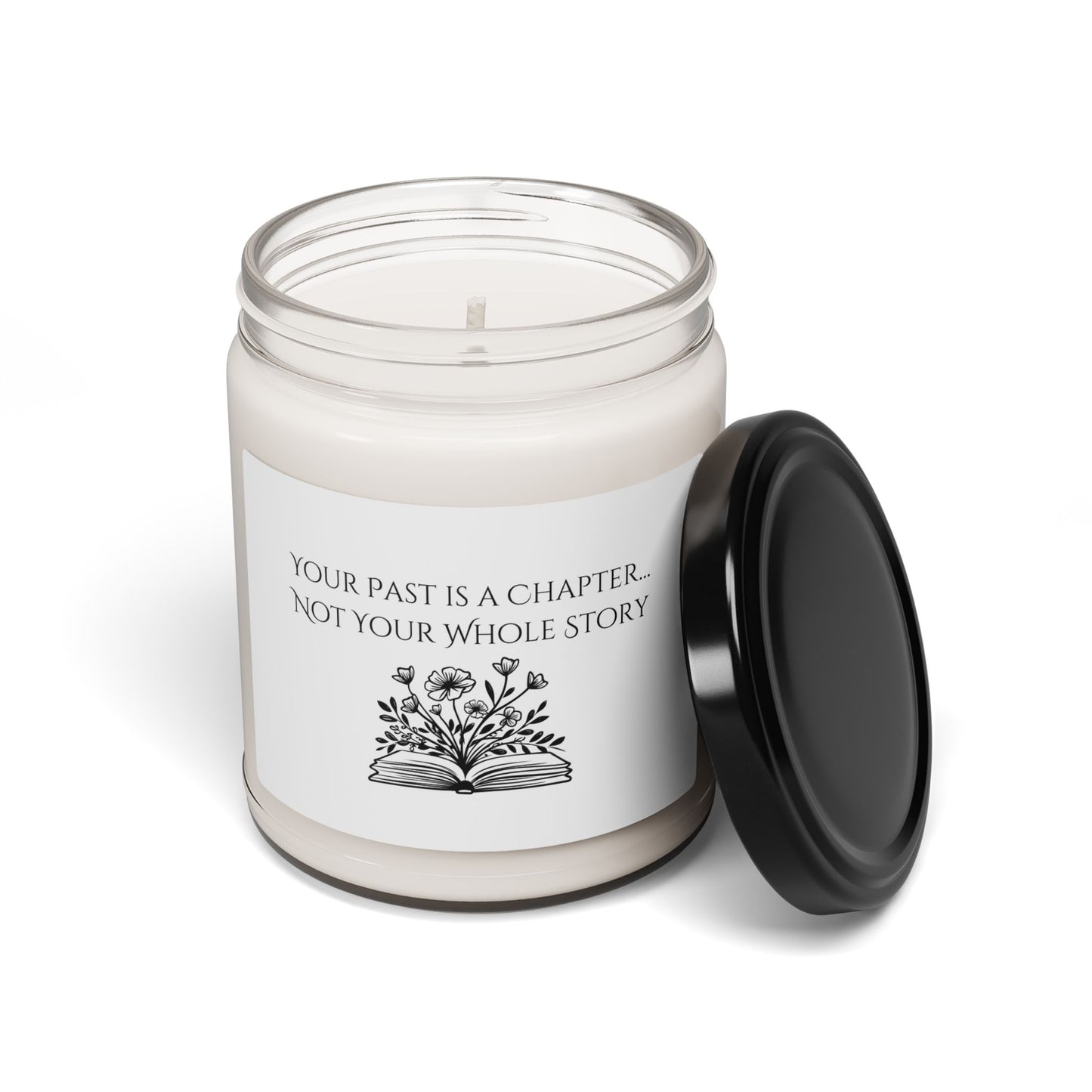 Inspirational Soy Candle - "Your Past Is A Chapter... Not Your Whole Story" - 9oz