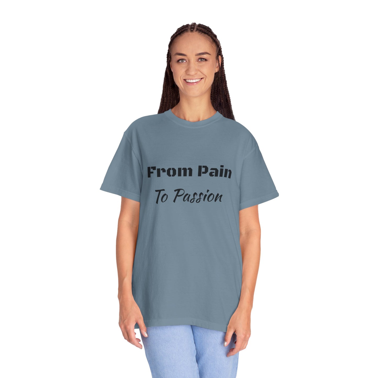 'From Pain To Passion' - Unisex Graphic Shirt, Positive Vibes, Casual Wear