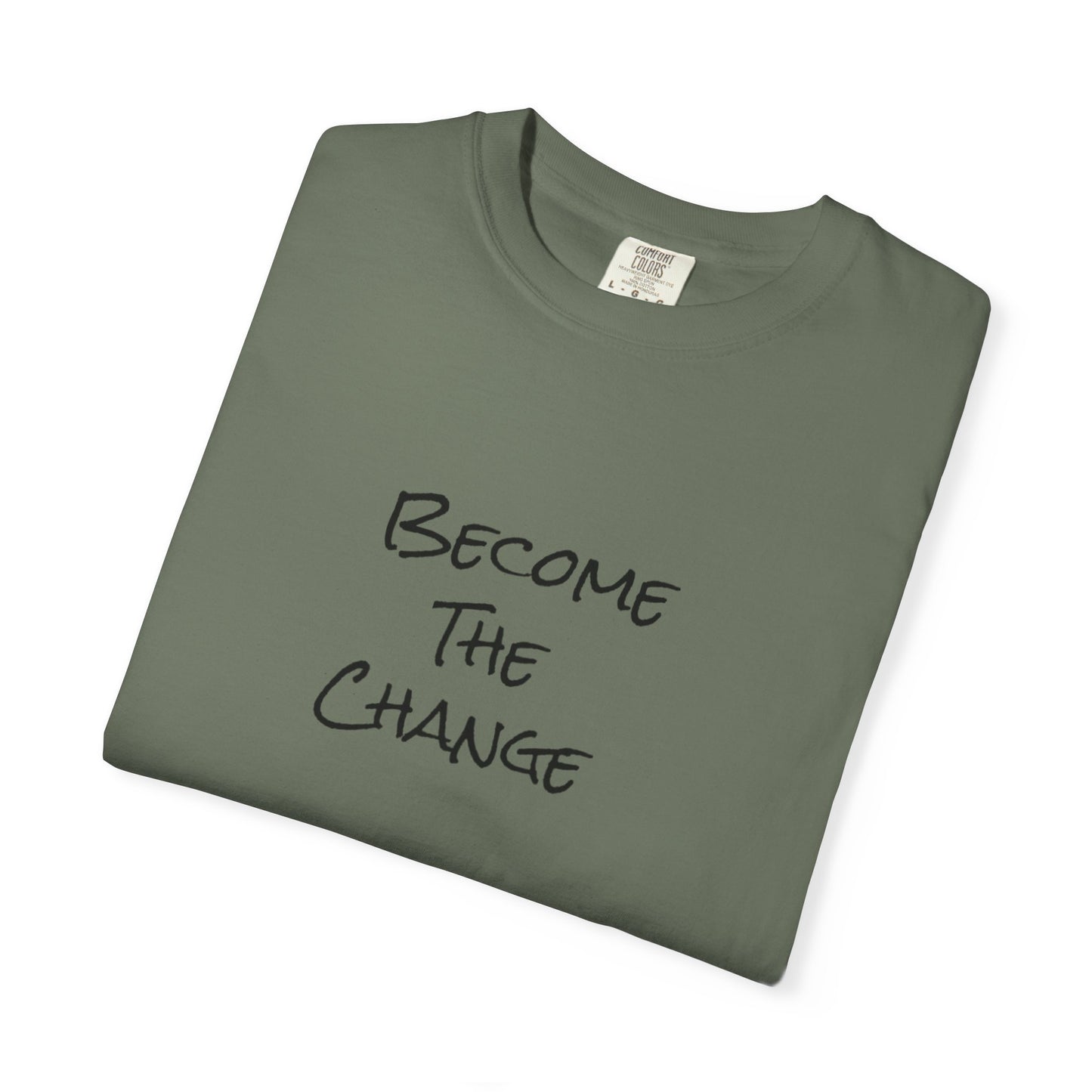 'Become The Change' -  Unisex Graphic Shirt, Positive Vibes, Casual Wear