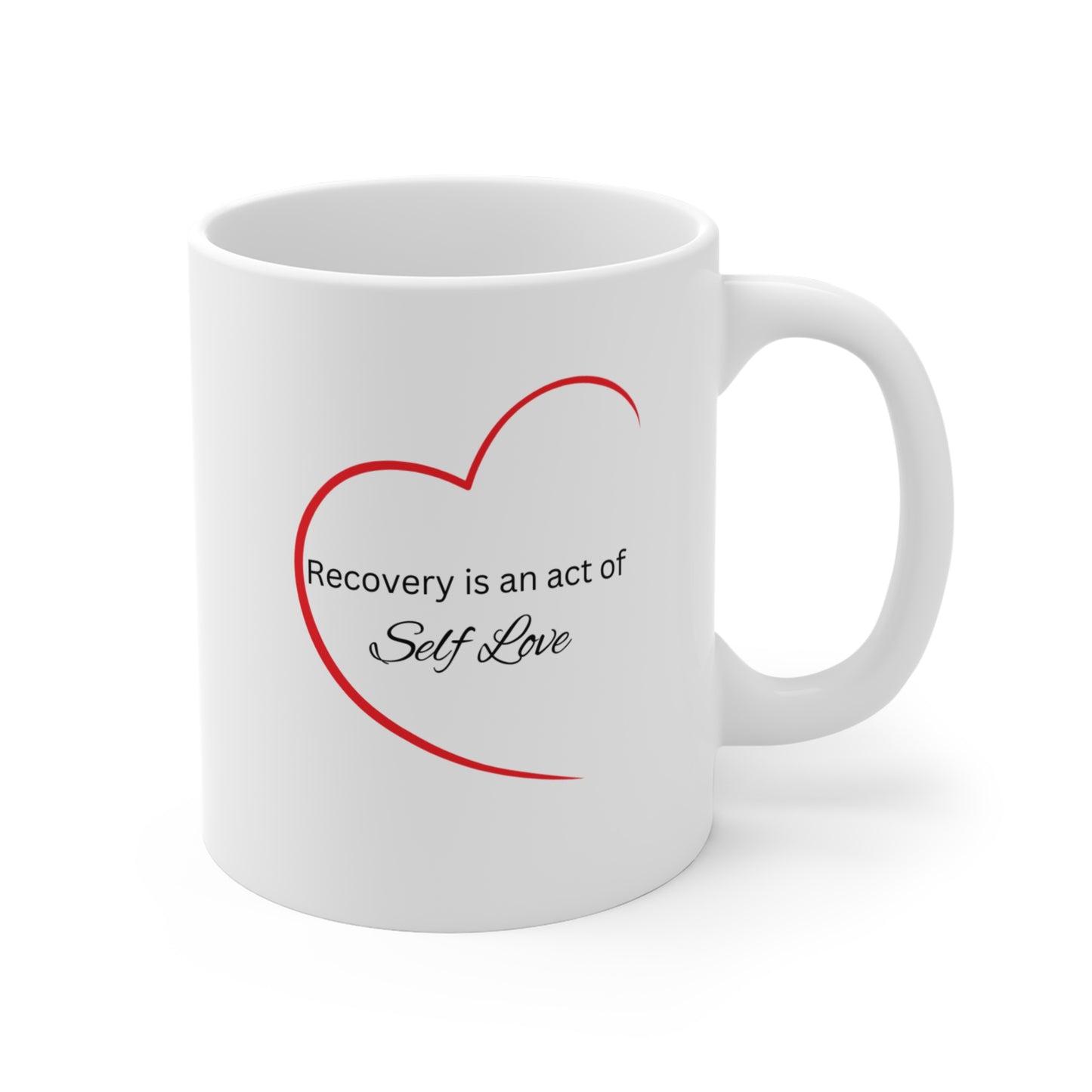 Addiction Recovery - Self Love Recovery Mug - 11oz Inspirational Coffee Cup