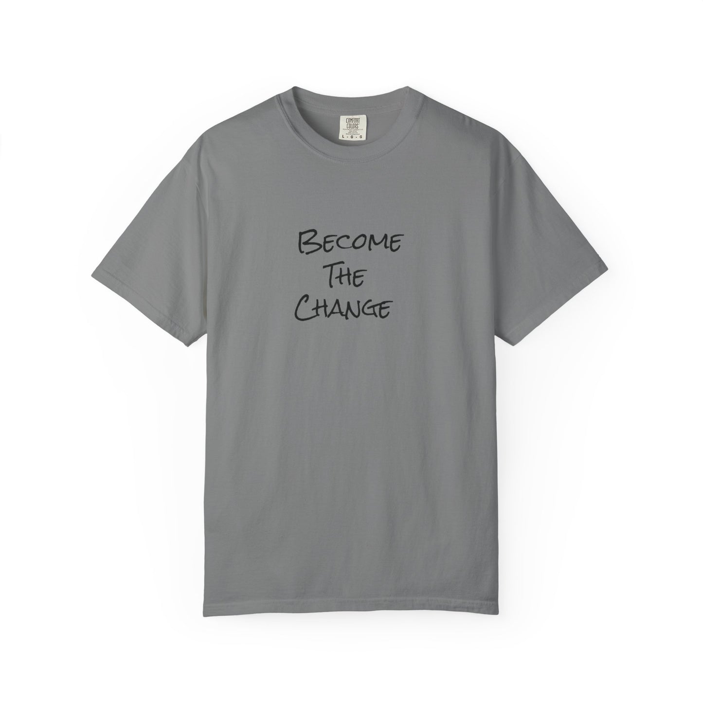 'Become The Change' -  Unisex Graphic Shirt, Positive Vibes, Casual Wear