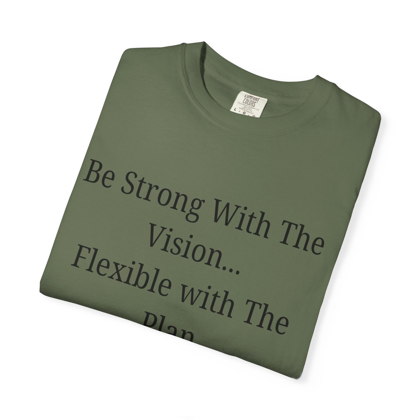 'Be Strong With The Vision...Flexible With The Plan' - Unisex Graphic Shirt, Positive Vibes, Casual Wear