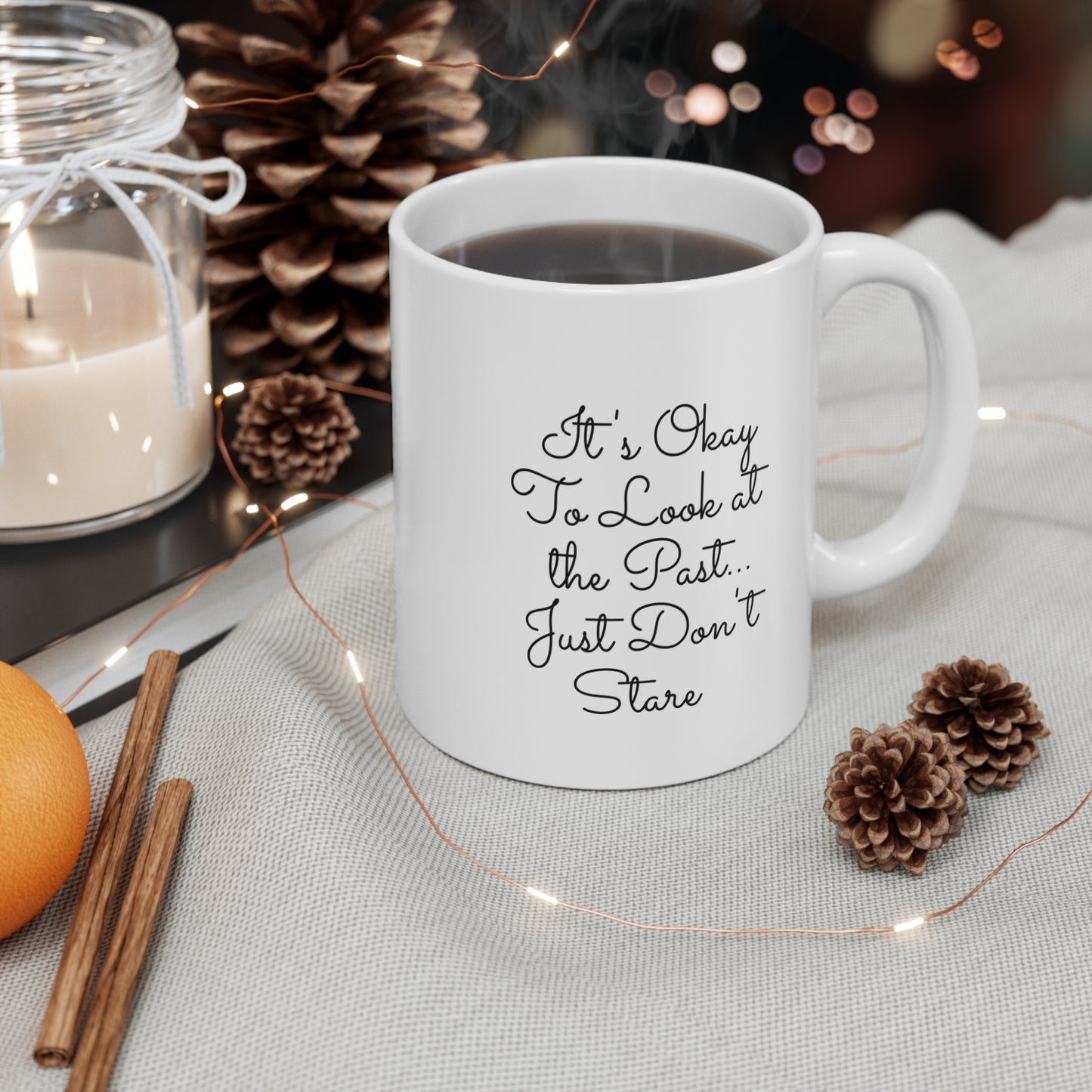 It's Okay To Look at the Past-Inspirational Quote Mug - 11oz Coffee Cup for Reflection and Motivation