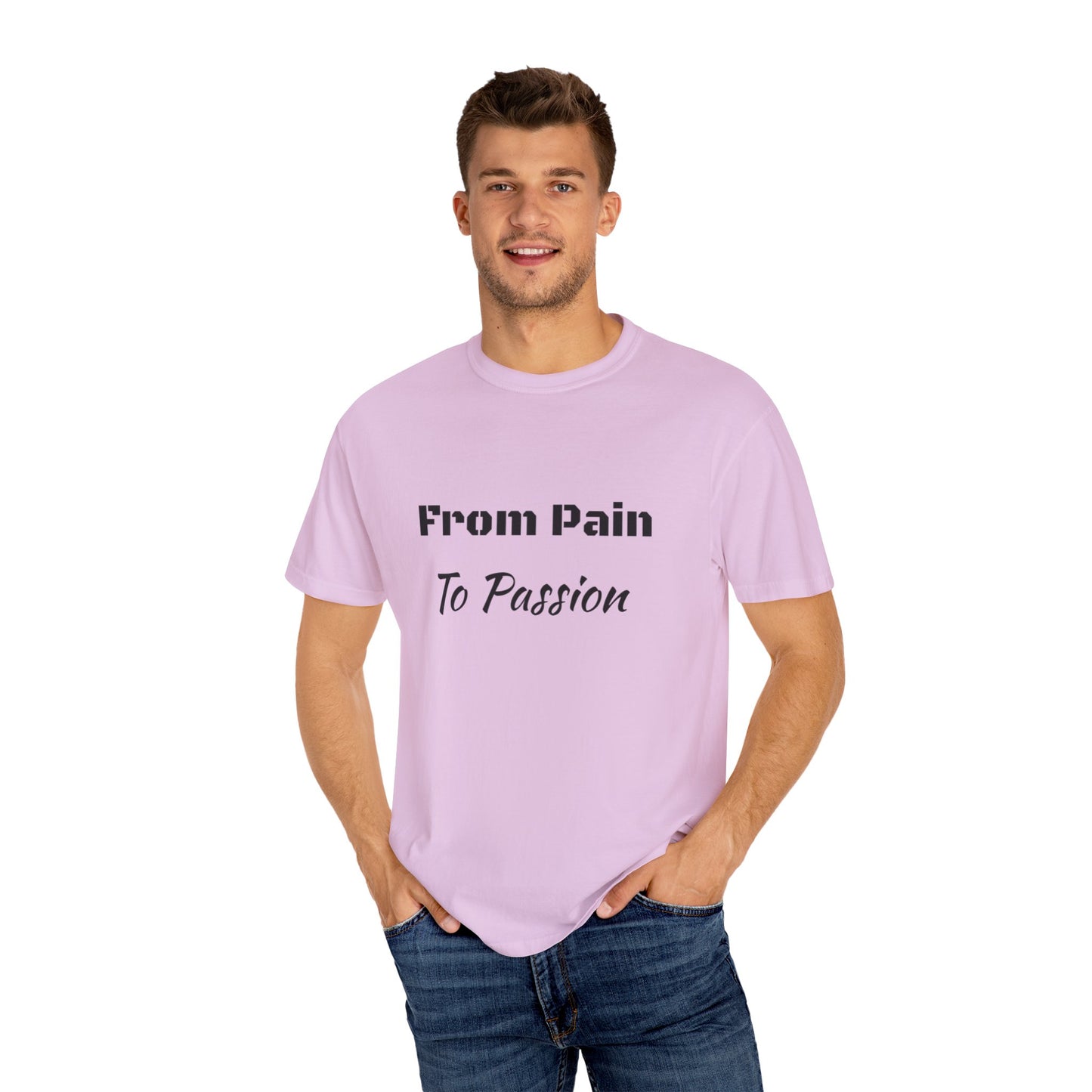 'From Pain To Passion' - Unisex Graphic Shirt, Positive Vibes, Casual Wear