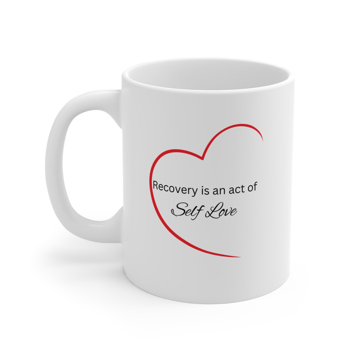 Addiction Recovery - Self Love Recovery Mug - 11oz Inspirational Coffee Cup