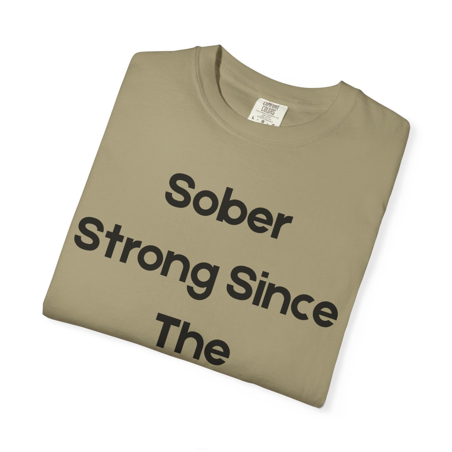 'Sober Strong Since the 1900s' T-shirt | Unisex Garment-Dyed Tee for Recovery, Recovery Awareness, Casual Wear, Sobriety