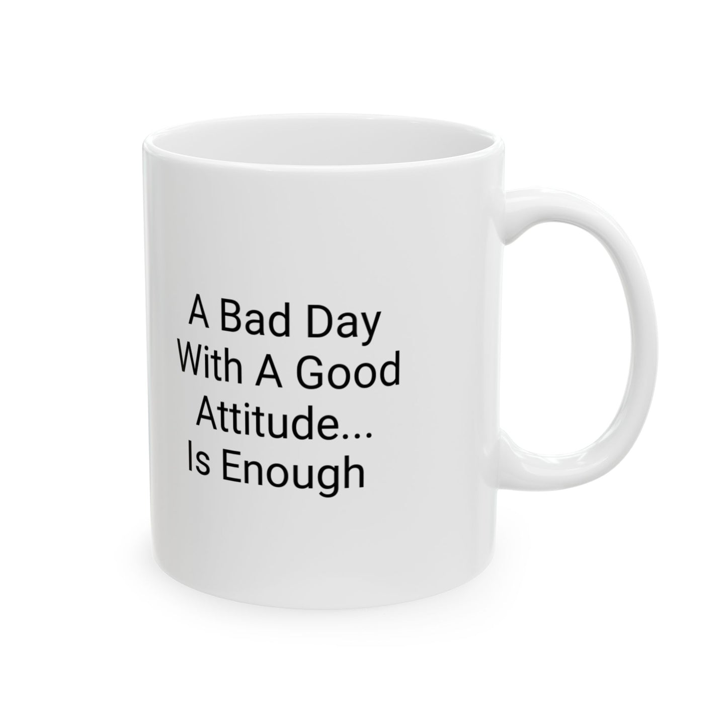Inspirational Ceramic Mug - 'A Bad Day With A Good Attitude Is Enough' - Motivational Coffee Cup for Daily Inspiration