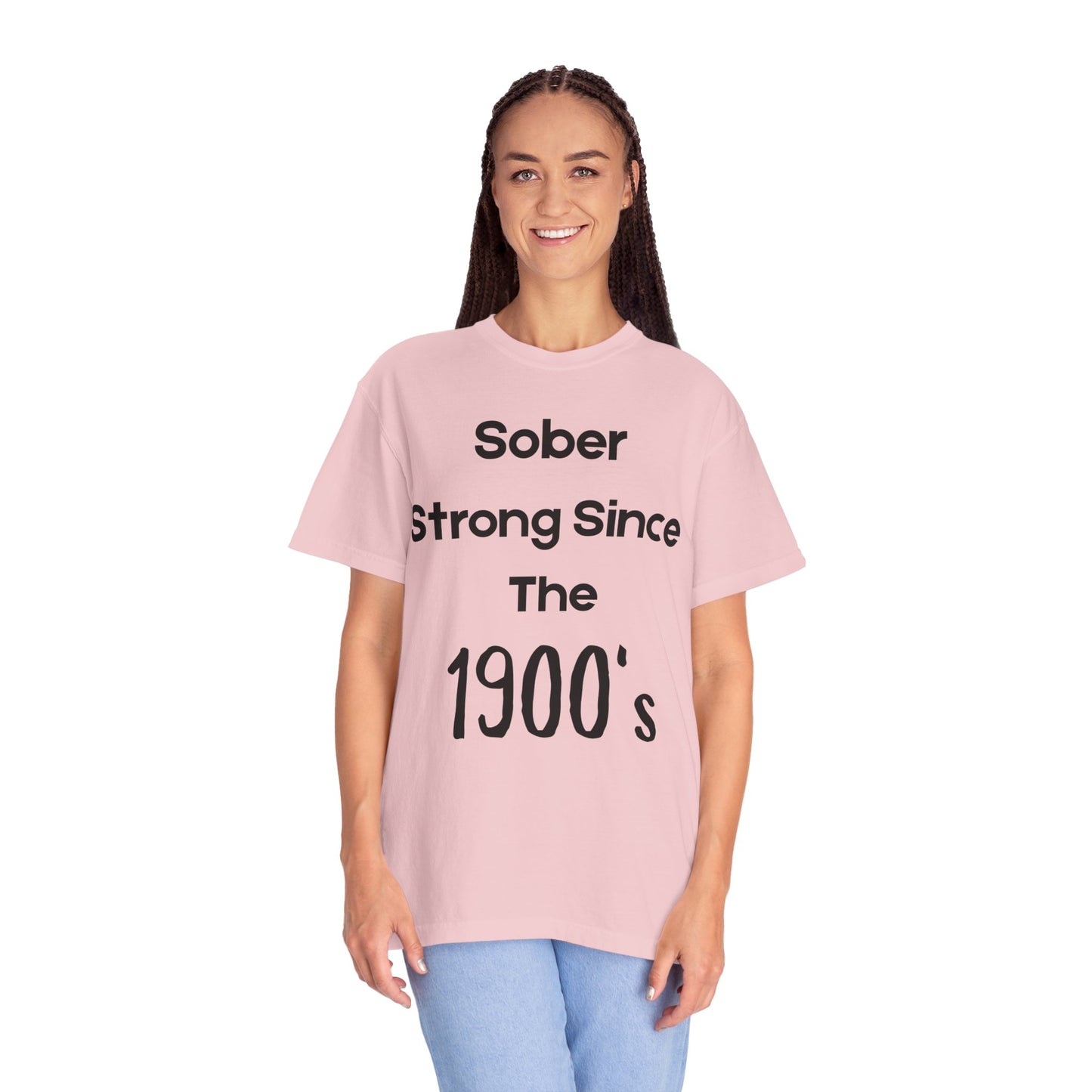 'Sober Strong Since the 1900s' T-shirt | Unisex Garment-Dyed Tee for Recovery, Recovery Awareness, Casual Wear, Sobriety