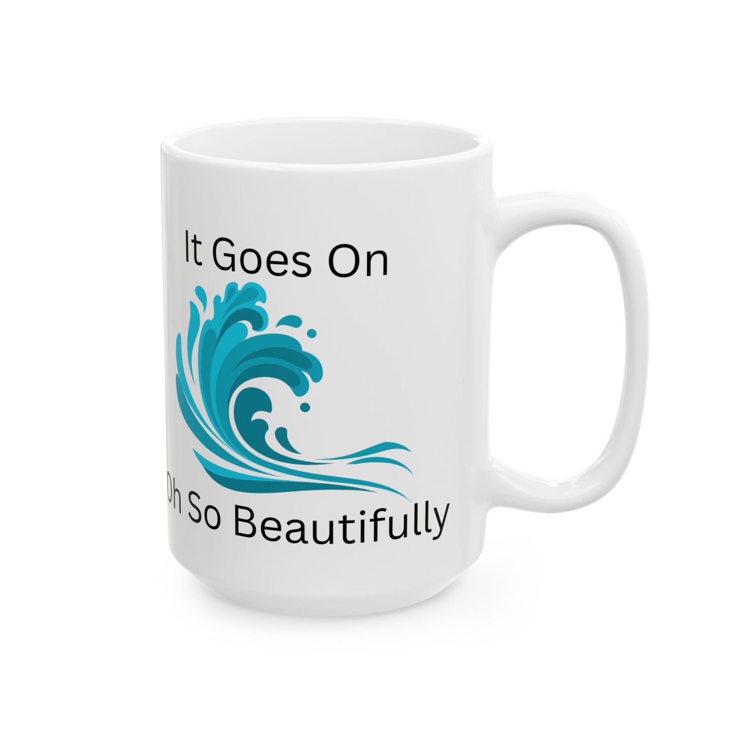 Inspirational Ceramic Mug - "It Goes On Beautifully" - Perfect Gift for Motivation and Daily Inspiration