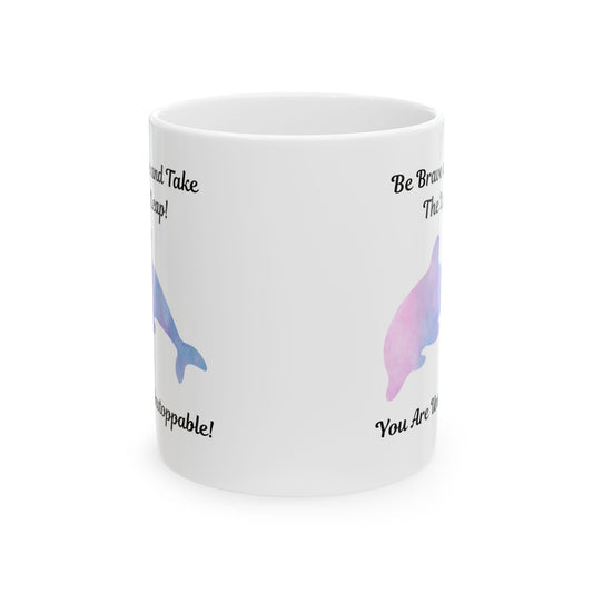 Inspirational Dolphin Ceramic Mug - 'Be Brave' & 'You Are Unstoppable' Quotes