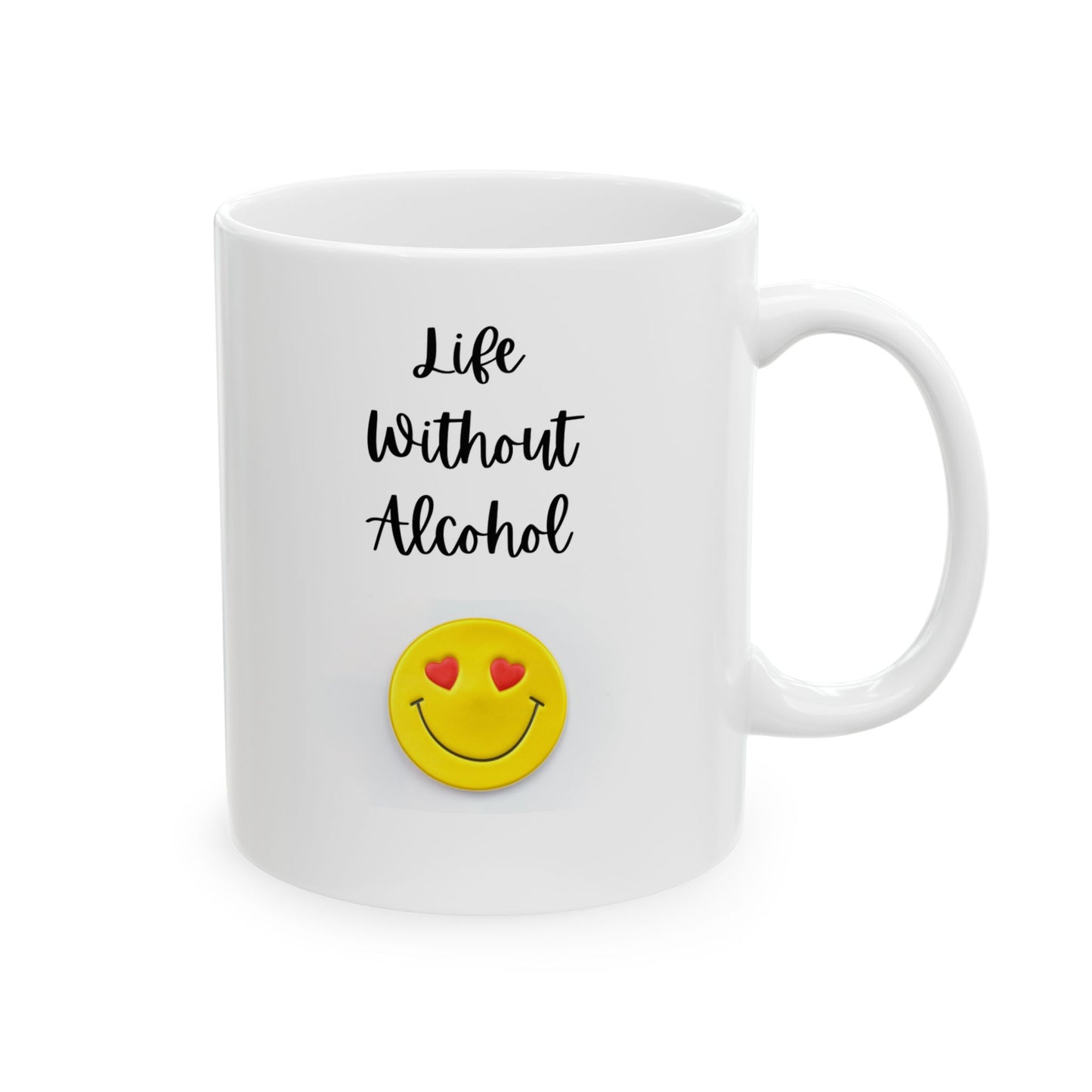 Life Without Alcohol - Ceramic Mug, (11oz, 15oz)