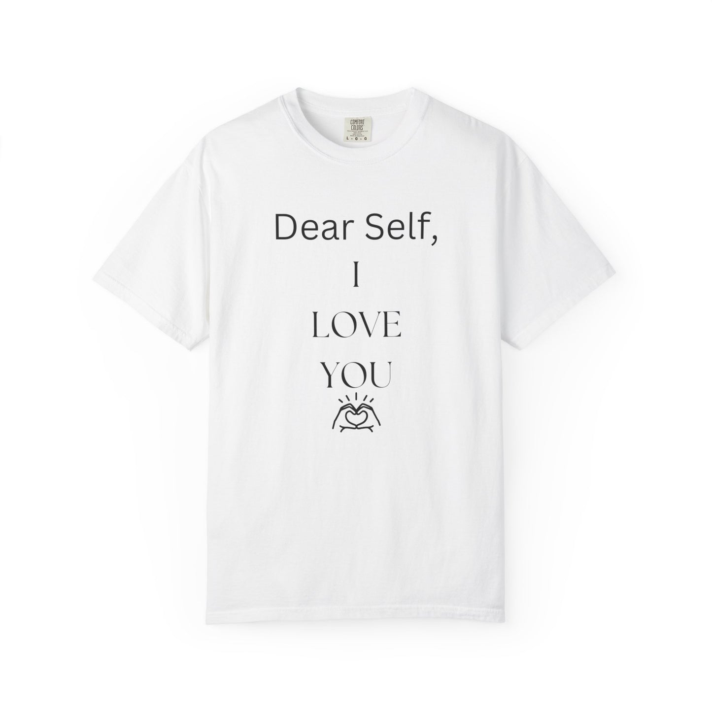 'Dear Self, I LOVE YOU' - Unisex Graphic Shirt, Positive Vibes, Casual Wear