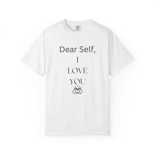 'Dear Self, I LOVE YOU' - Unisex Graphic Shirt, Positive Vibes, Casual Wear