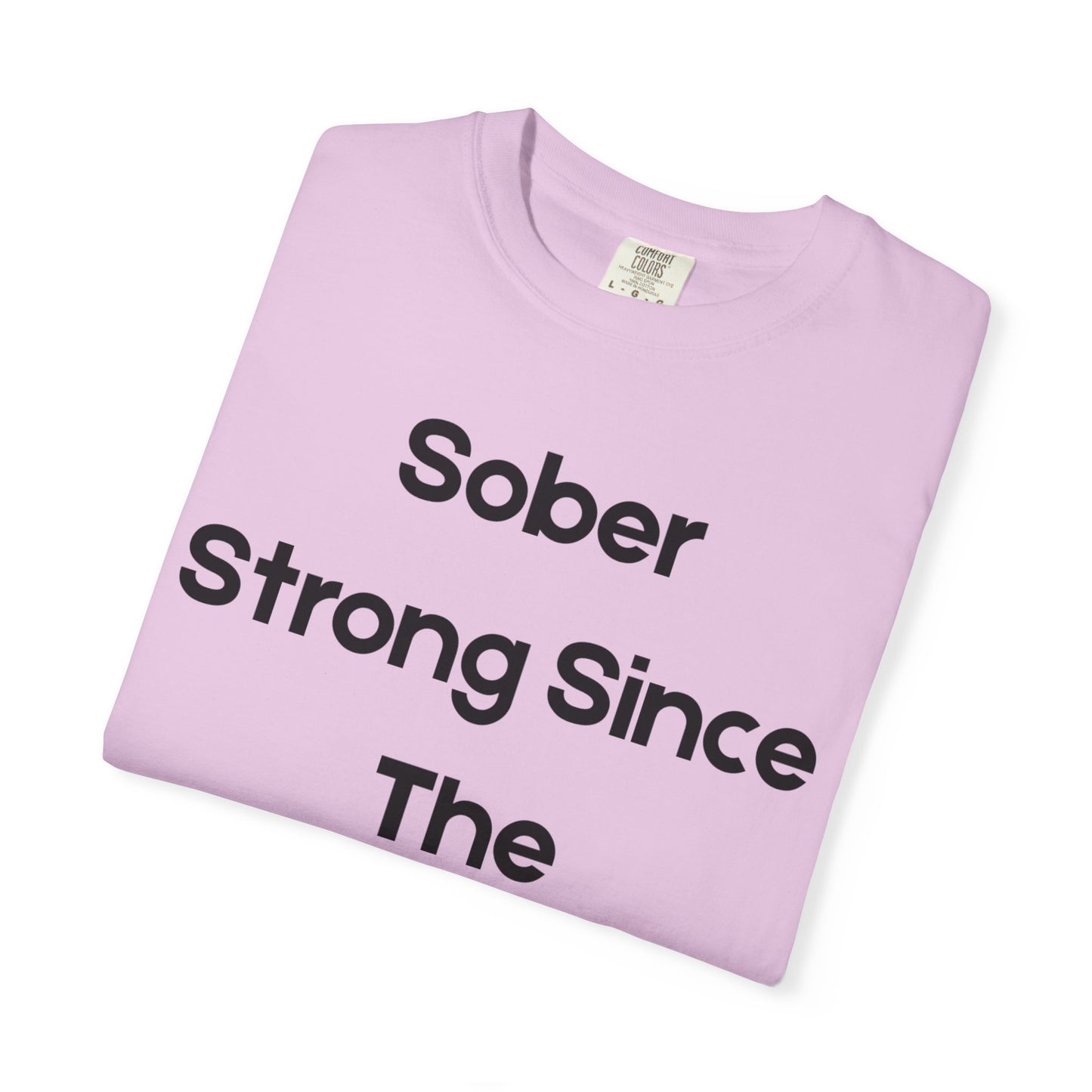 'Sober Strong Since the 1900s' T-shirt | Unisex Garment-Dyed Tee for Recovery, Recovery Awareness, Casual Wear, Sobriety