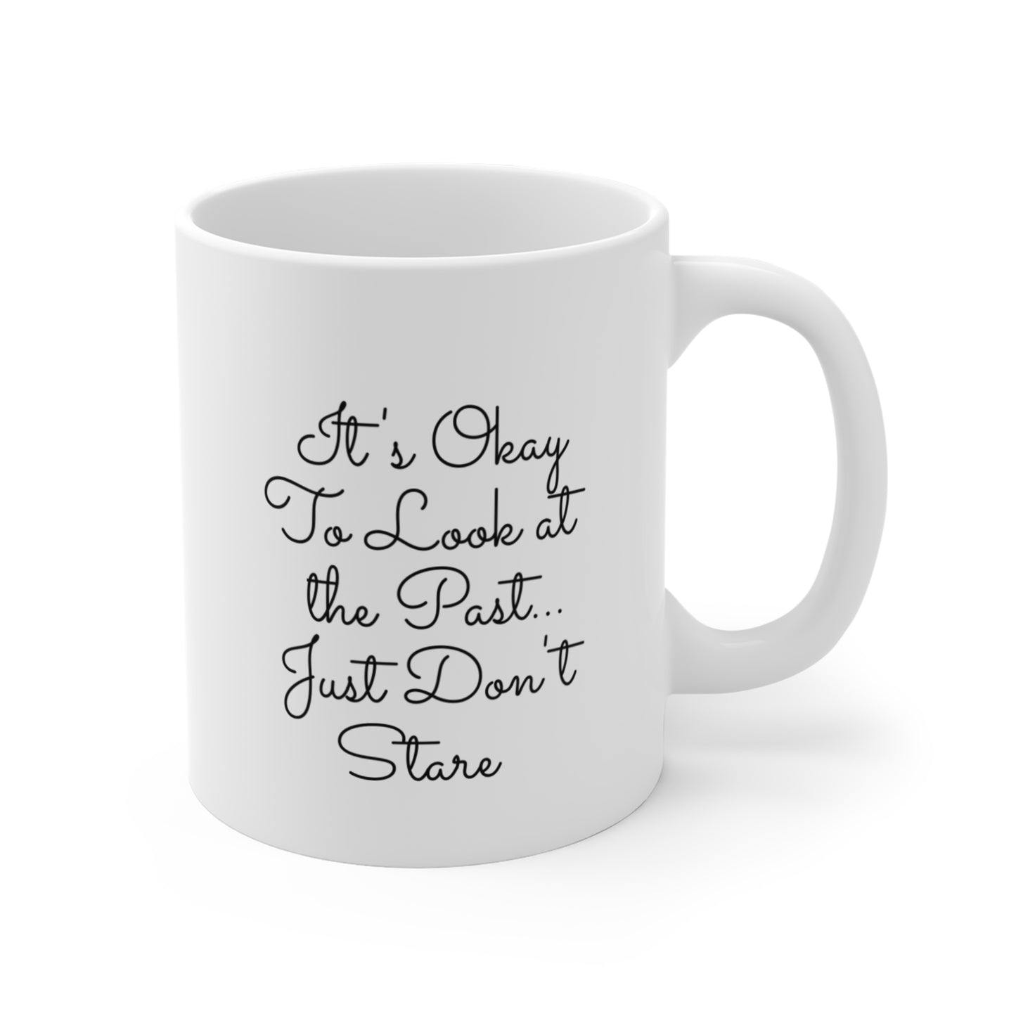 It's Okay To Look at the Past-Inspirational Quote Mug - 11oz Coffee Cup for Reflection and Motivation