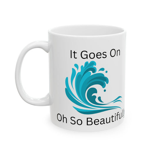 Inspirational Ceramic Mug - "It Goes On Beautifully" - Perfect Gift for Motivation and Daily Inspiration